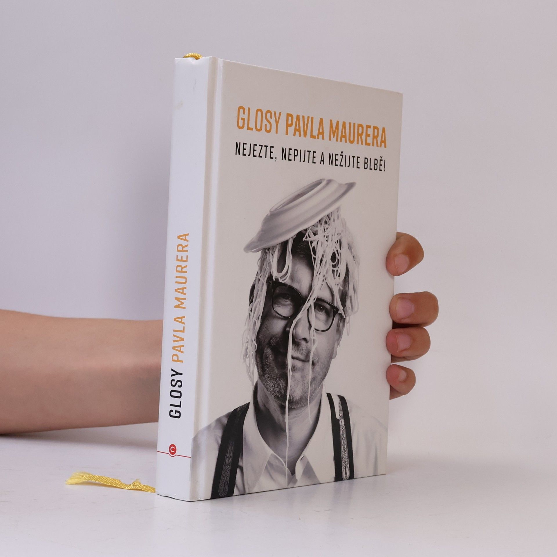 Pavel Maurer Glosy Pavla Maurera: Nejezte, nepijte a nežijte blbě!