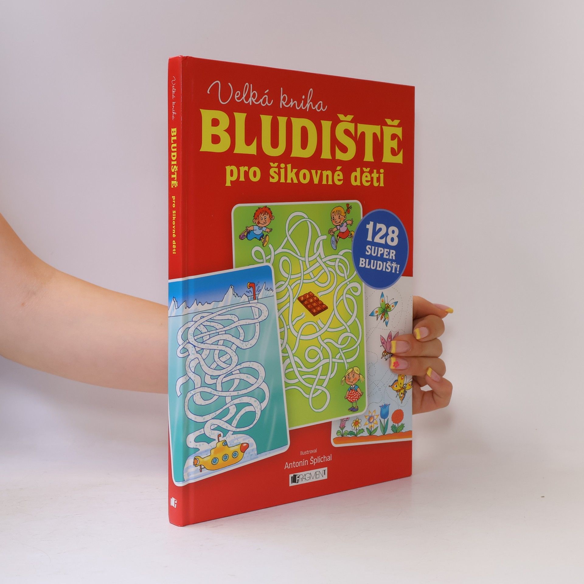 Antonín Šplíchal Bludiště pro šikovné děti : velká kniha : 128 super bludišť!