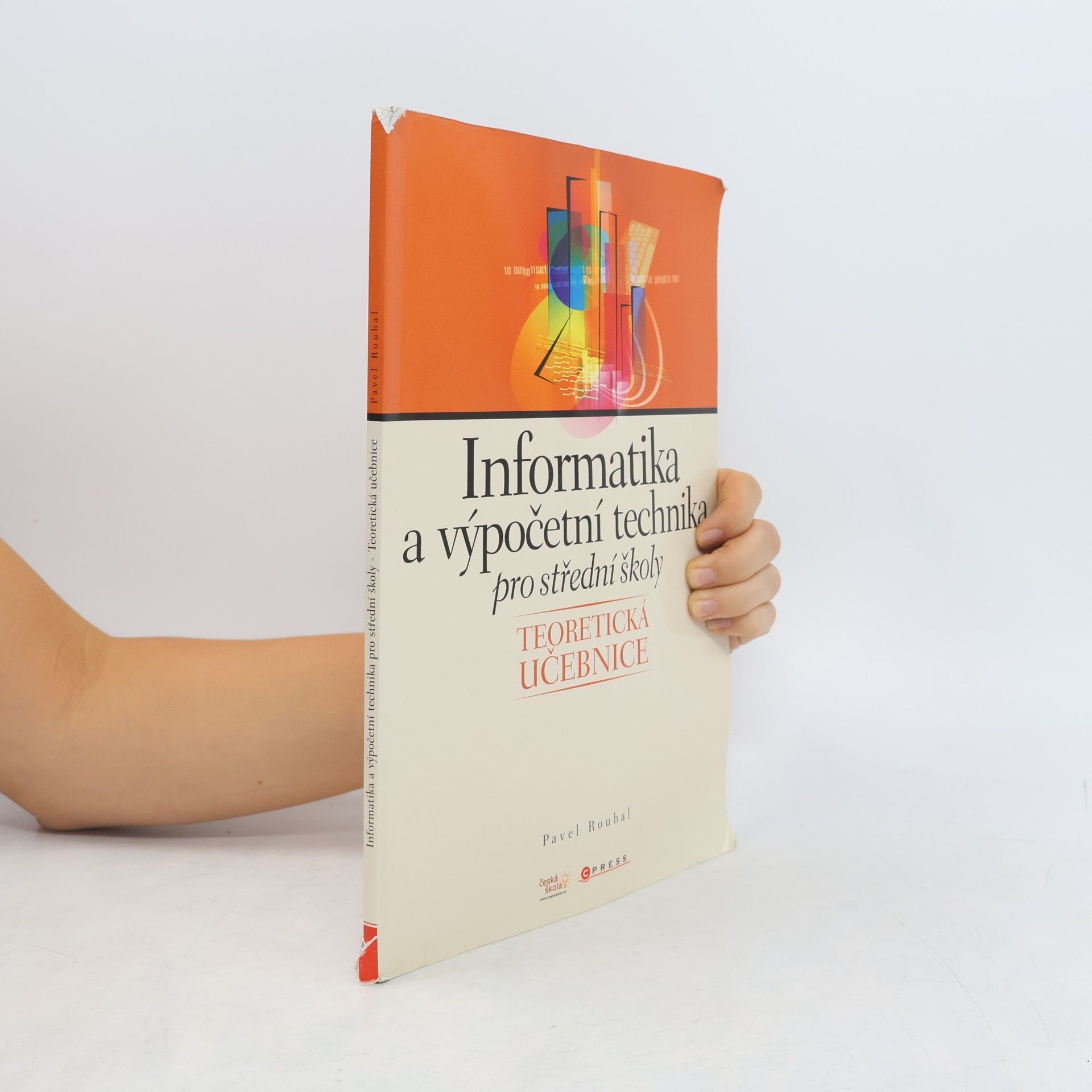 Pavel Roubal Informatika a výpočetní technika pro střední školy : teoretická učebnice