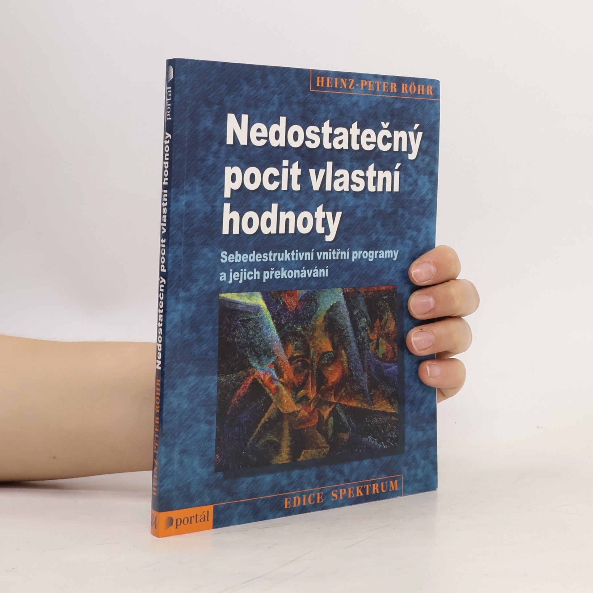 Heinz-Peter Röhr Nedostatečný pocit vlastní hodnoty. Sebedestruktivní vnitřní programy a jejich překonávání
