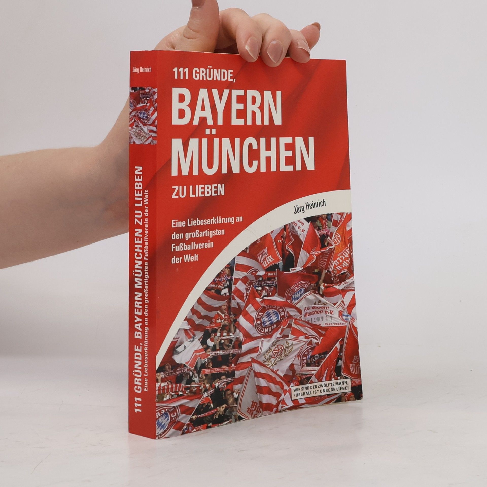 Jörg Heinrich 111 Gründe, Bayern München zu lieben