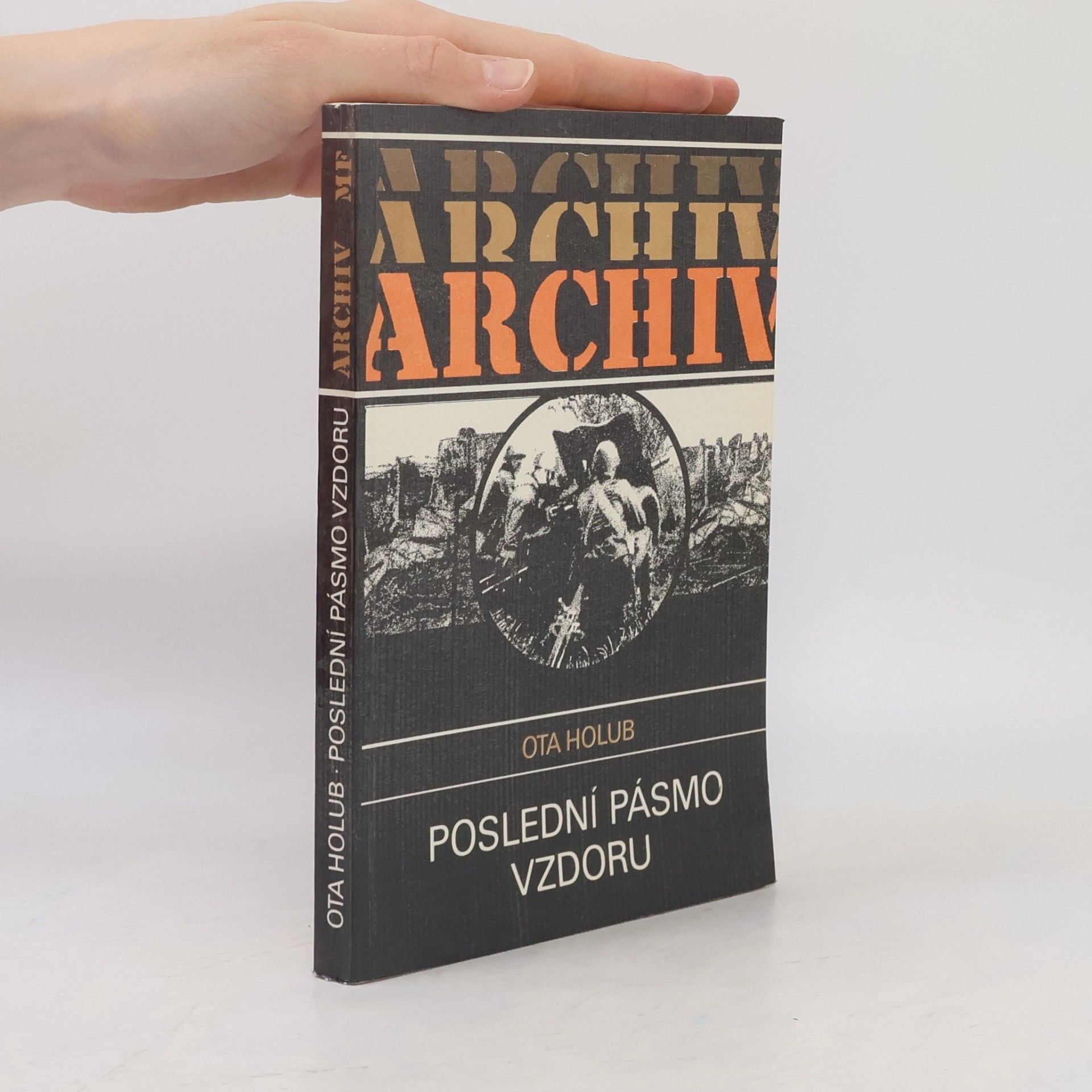 Ota Holub Archiv. Poslední pásmo vzdoru