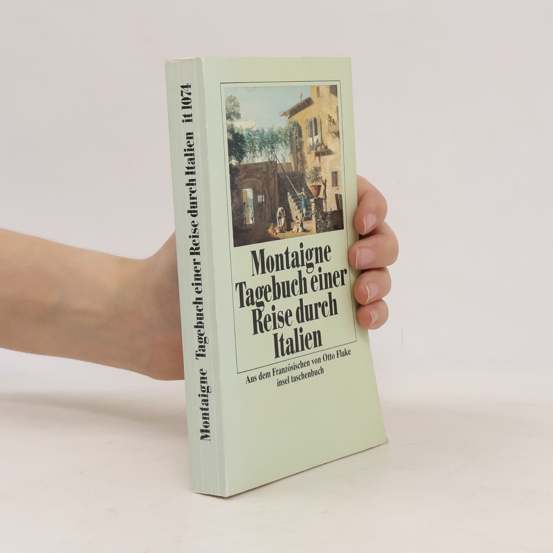 Michel de Montaigne Tagebuch einer Reise durch Italien, die Schweiz und Deutschland in den Jahren 1580 und 1581