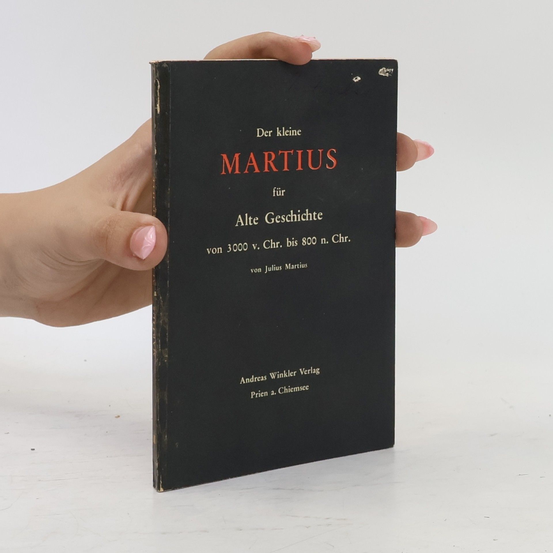 Autorenkollektiv Der kleine Martius für Alte Geschichte von 3000 v. Chr. bis 800 n. Chr.