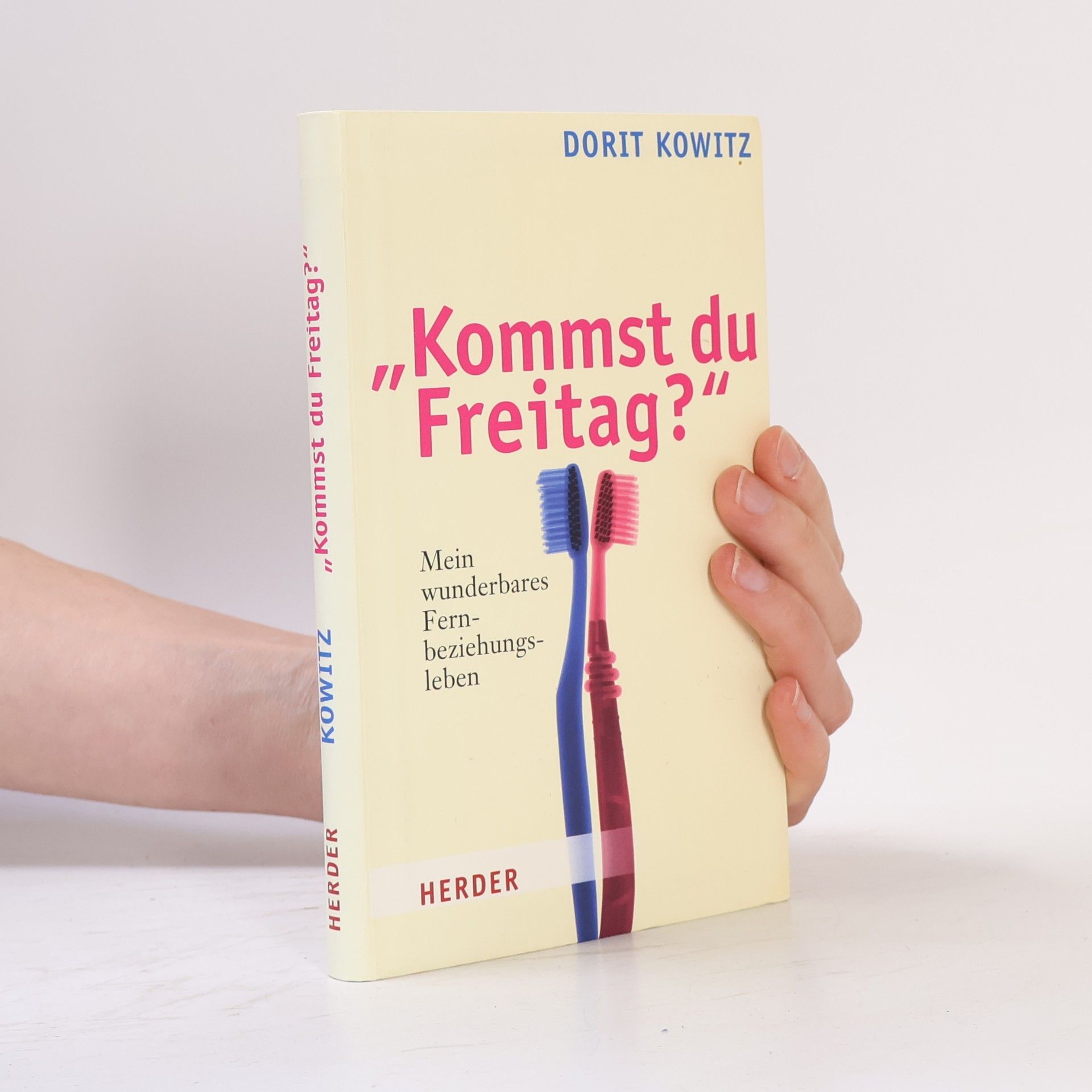 Dorit Kowitz "Kommst du Freitag?". Mein wunderbares Fernbeziehungsleben