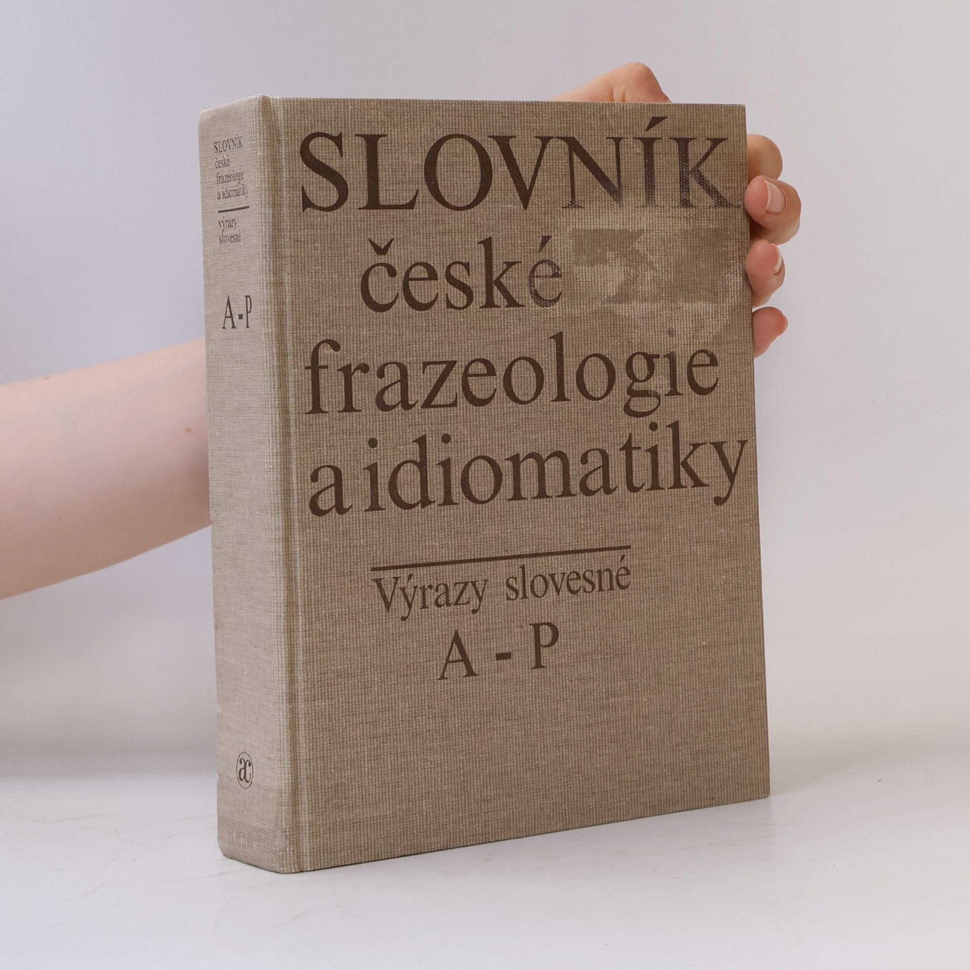 Kolektiv autorů Slovník české frazeologie a idiomatiky. Výrazy slovesné. A-P