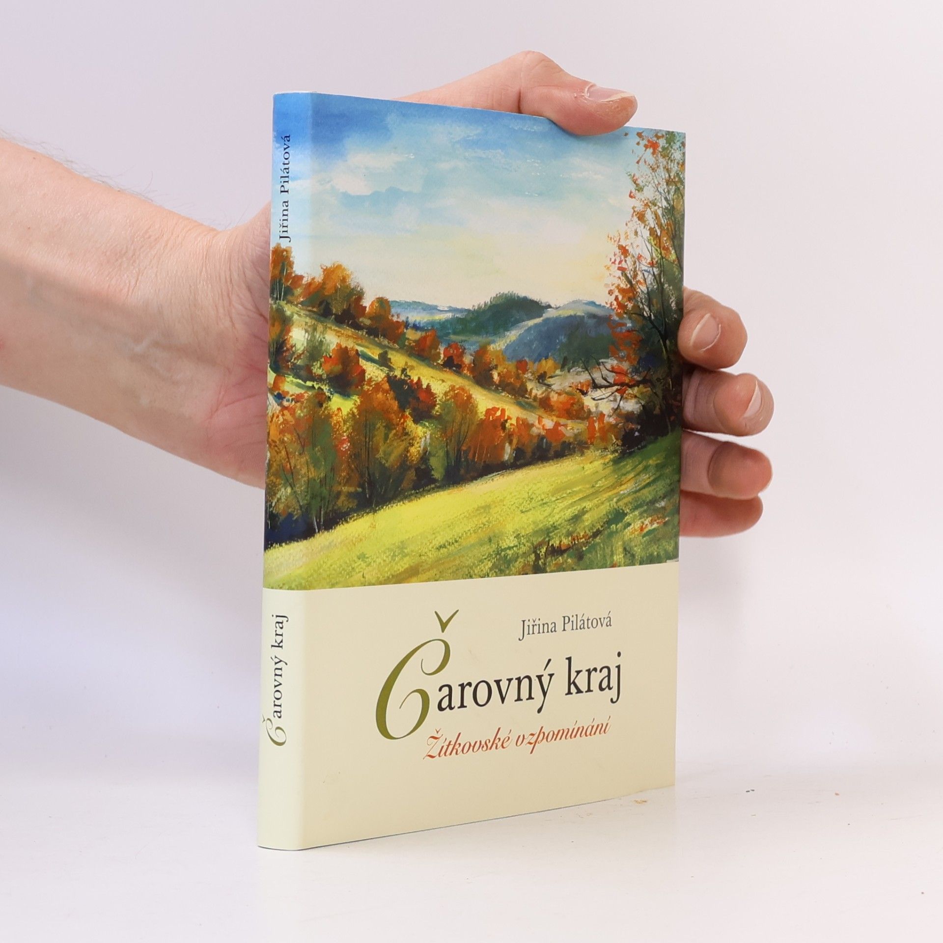 Jiřina Pilátová Čarovný kraj : žítkovské vzpomínání