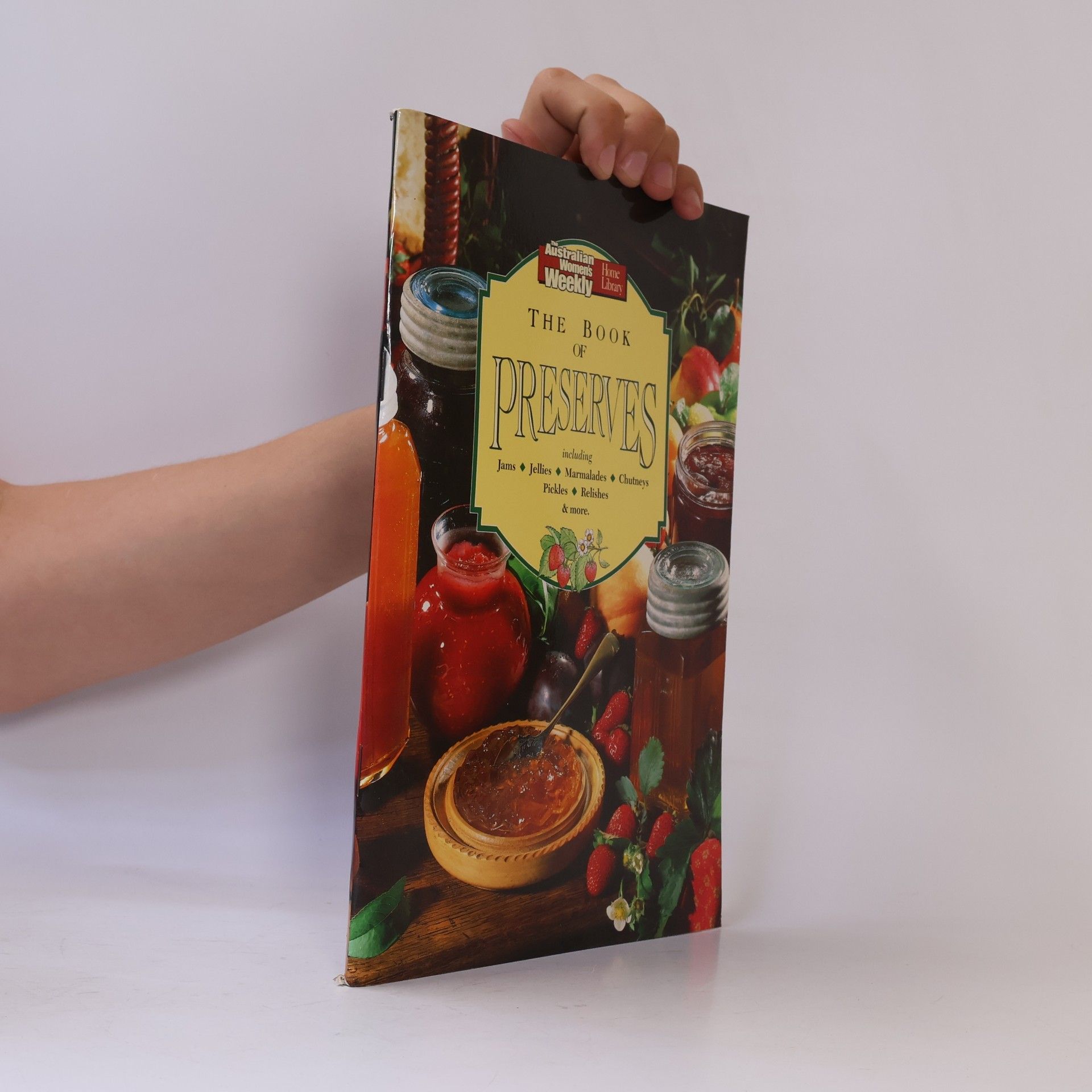Australian Women's Weekly Staff The Australian Women's Weekly Home Library: The Book of Preserves