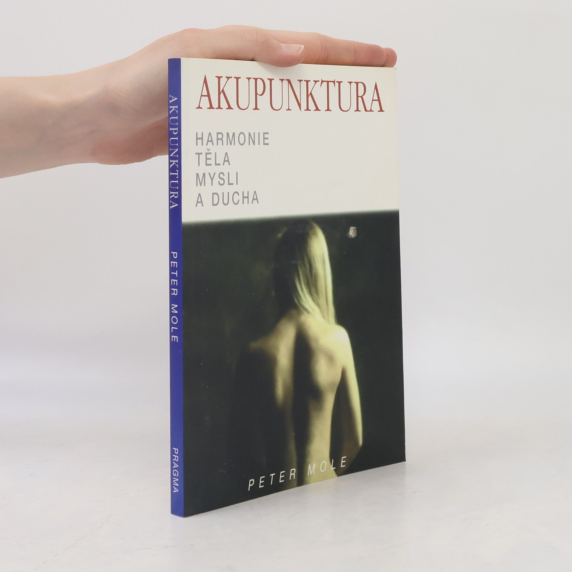 Peter Mole Akupunktura. Harmonie těla mysli a ducha