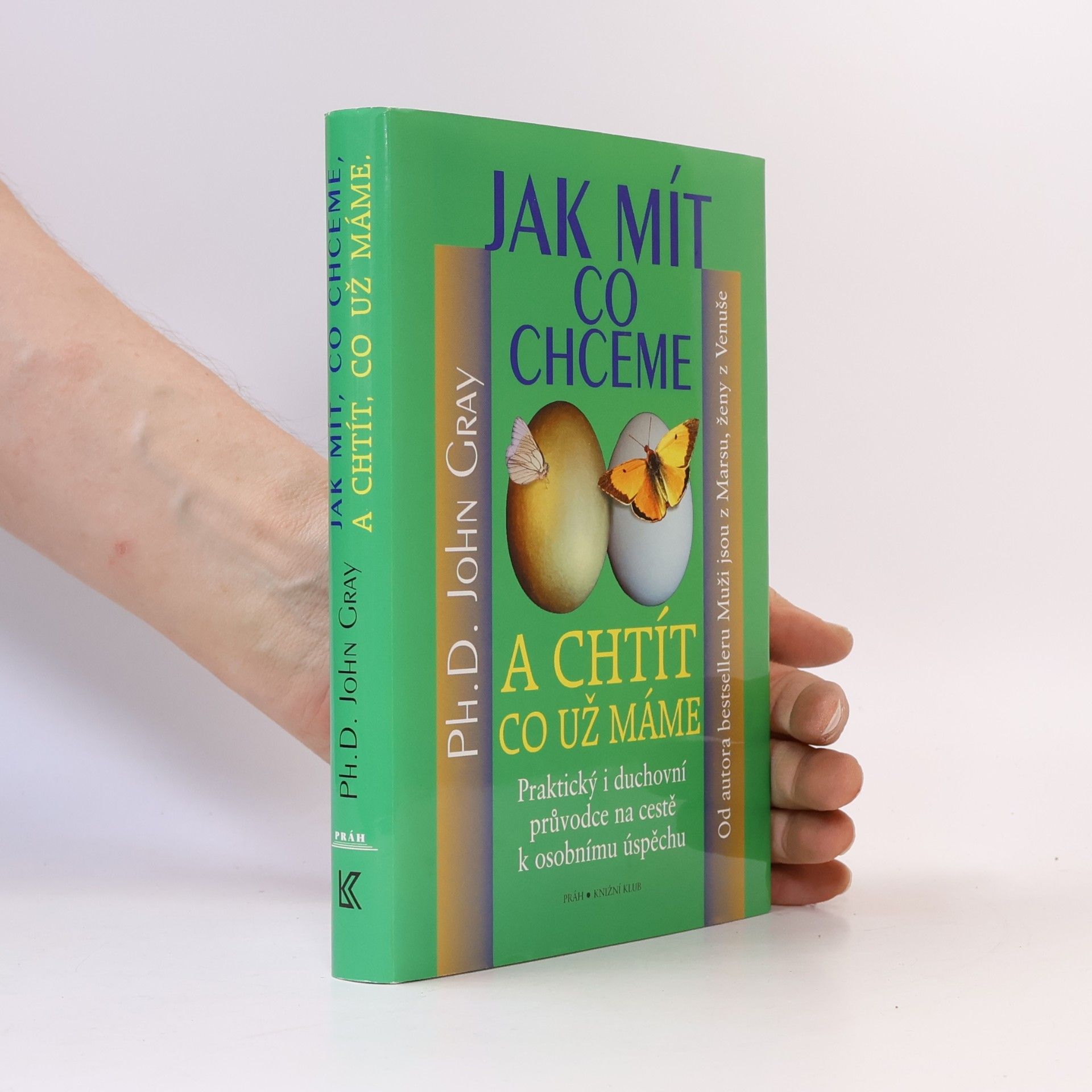 John Gray Jak mít, co chceme a chtít, co už máme