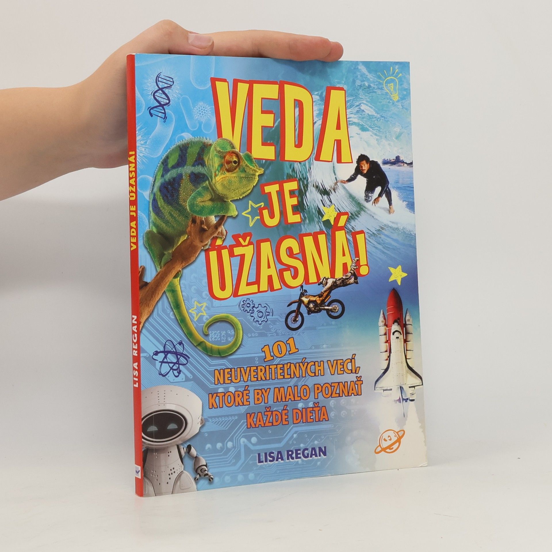 Lisa Regan Veda je úžasná!: 101 neuveriteľných vecí, ktoré by malo poznať každé dieťa