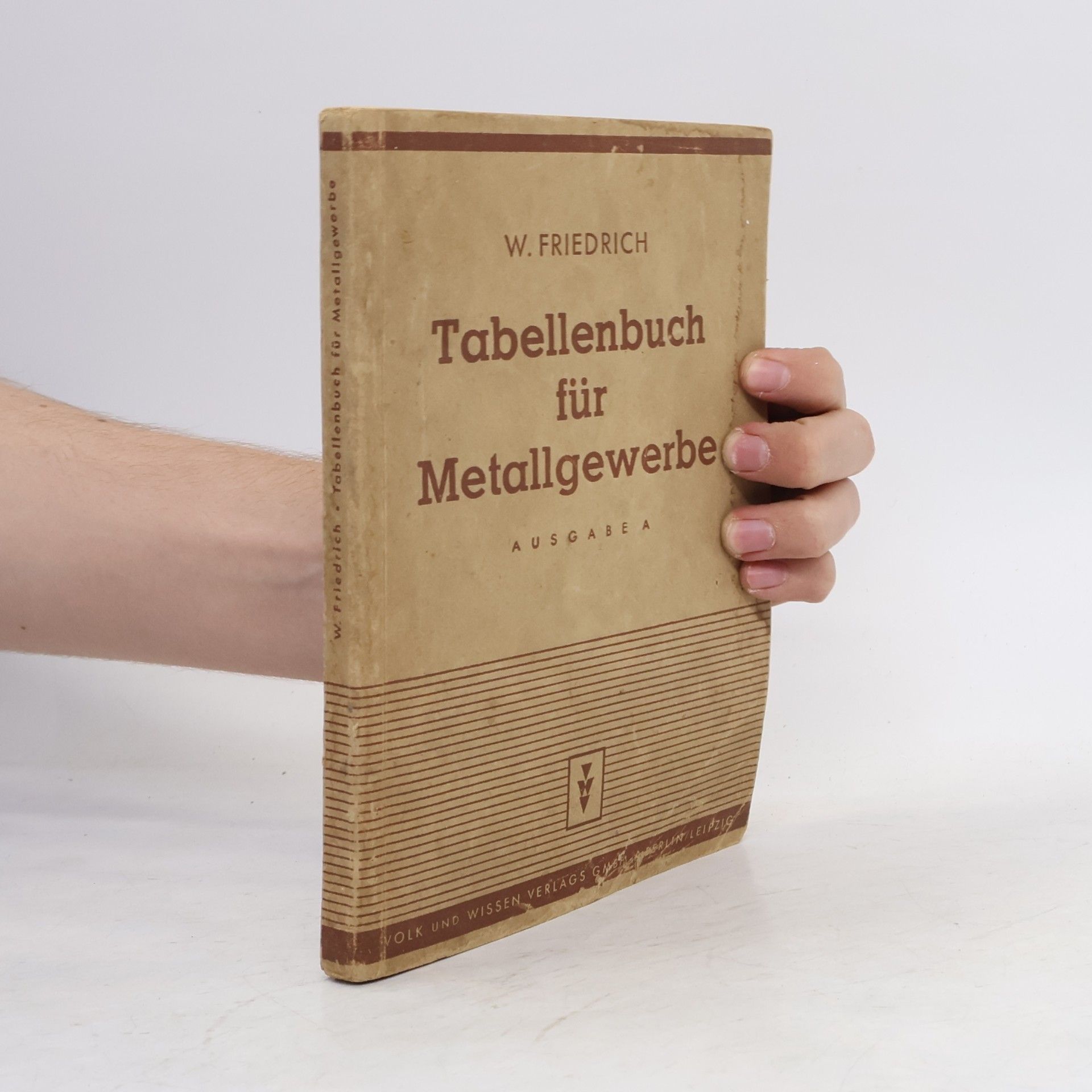 Wilhelm Friedrich Tabellenbuch für Metallgewerbe. Ausgabe A