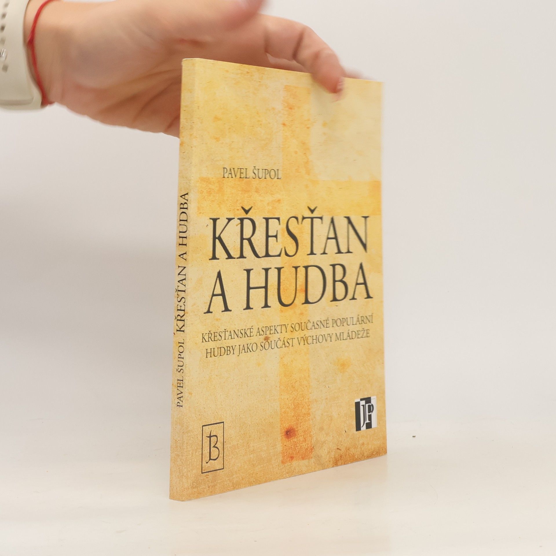 Pavel Šupol Křesťan a hudba : křesťanské aspekty současné populární hudby jako součást výchovy mládeže