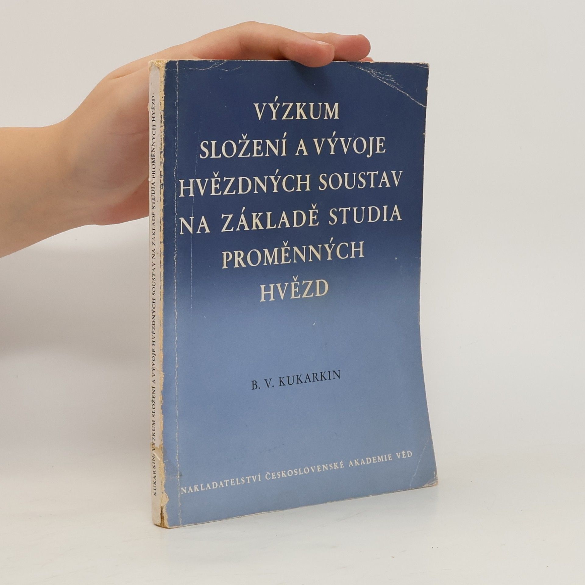 Boris Vasil jevič Kukarkin Výzkum složení a vývoje hvězdných soustav na základě studia proměnných hvězd