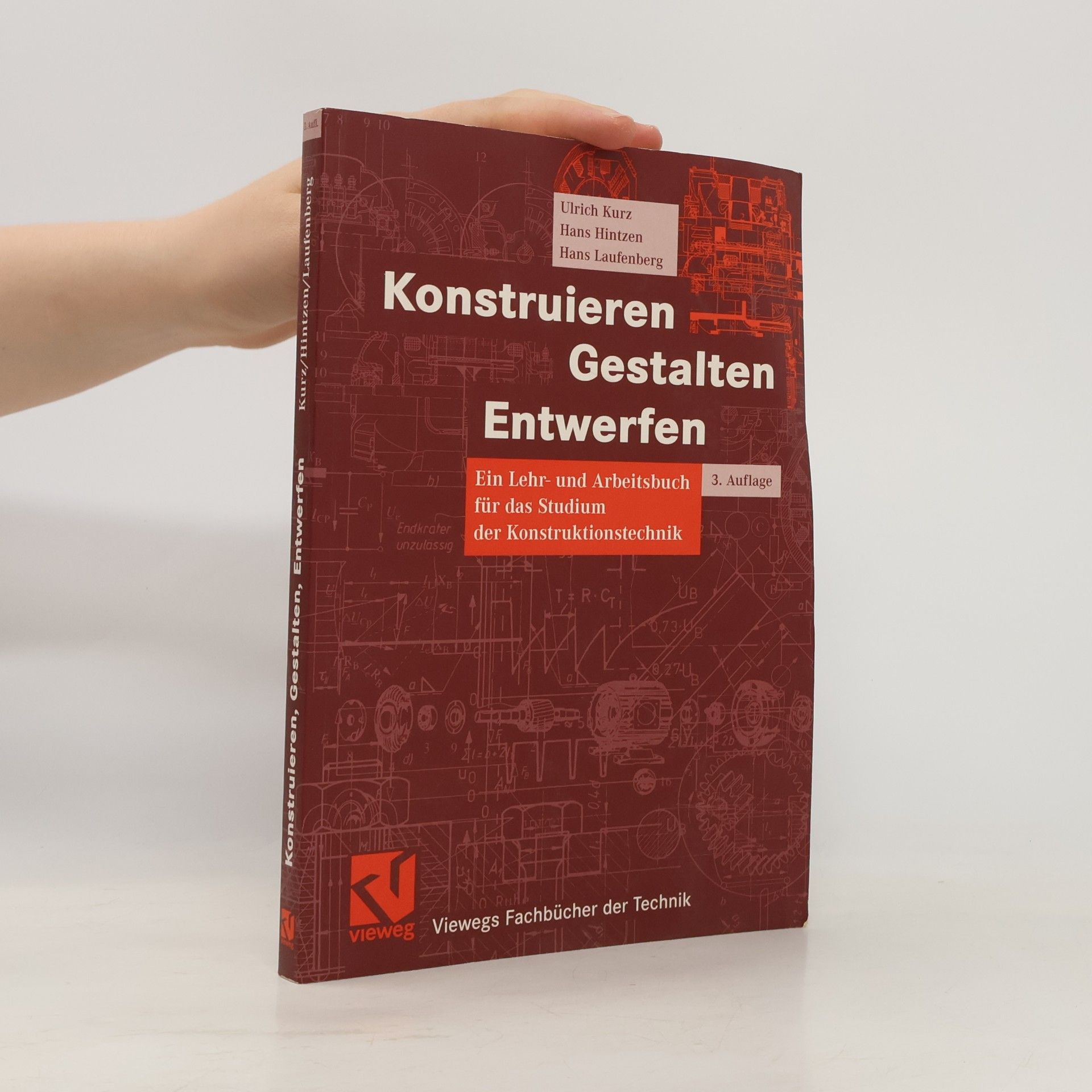 Ulrich Kurz Viewegs Fachbücher der Technik: Konstruieren, Gestalten, Entwerfen - 3. Auflage