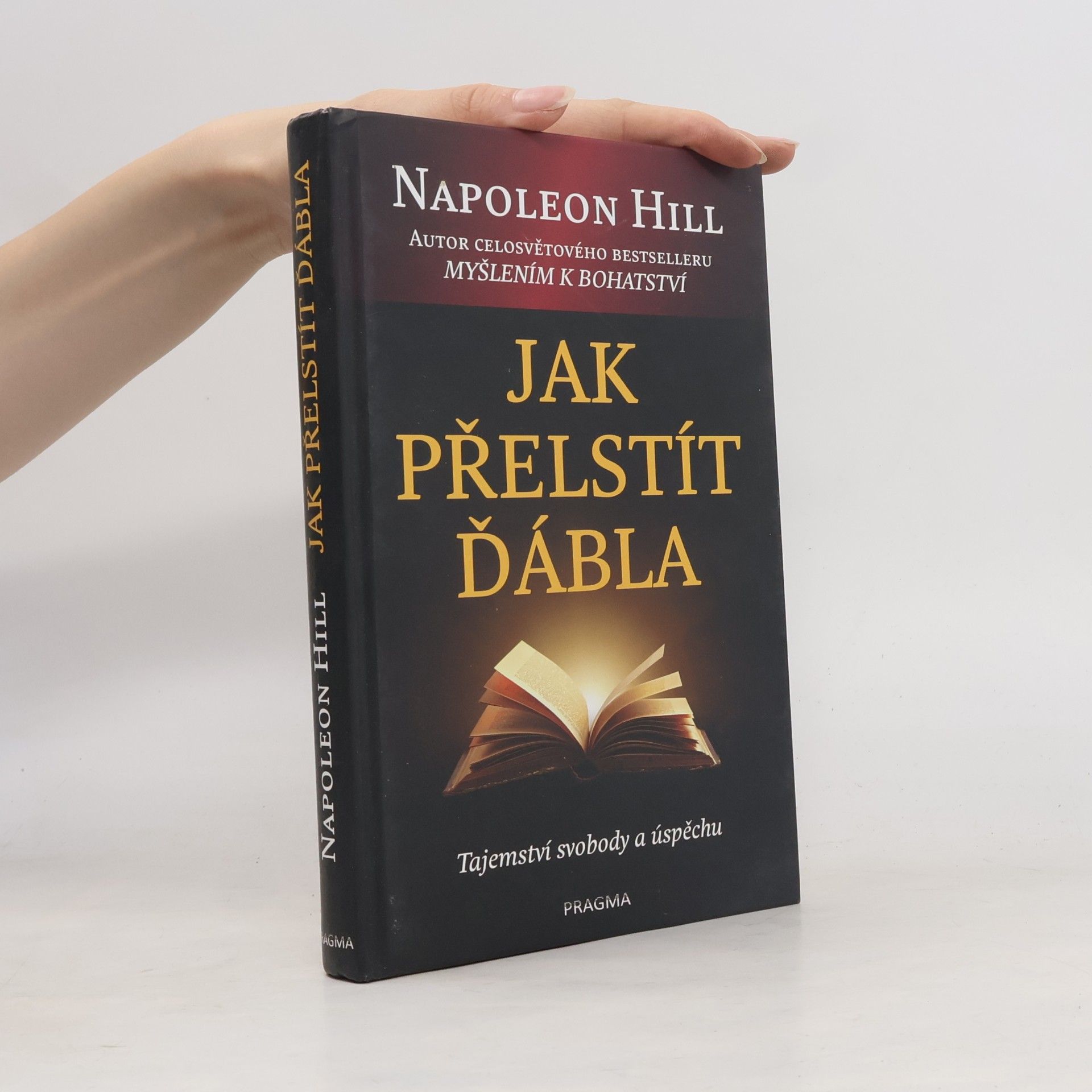 Napoleon Hill Jak přelstít ďábla. Tajemství svobody a úspěchu.