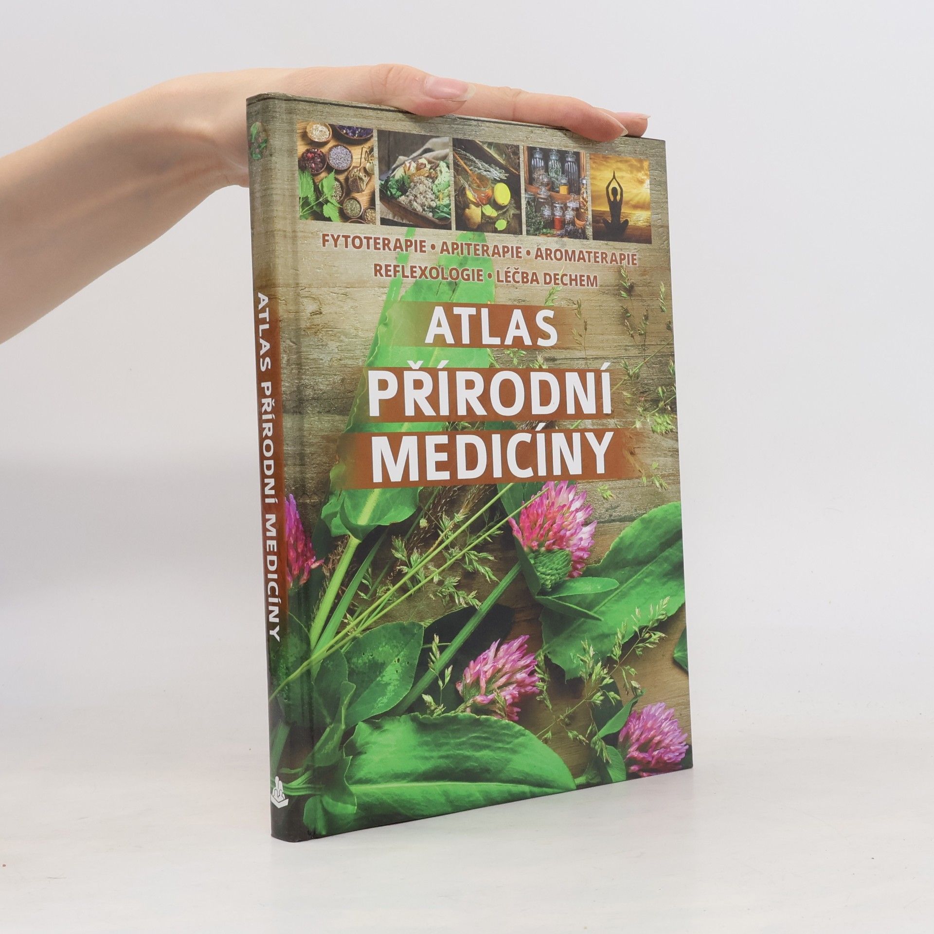 Various authors Atlas přírodní medicíny: Fytoterapie, apiterapie, aromaterapie, reflexologie, léčba dechem
