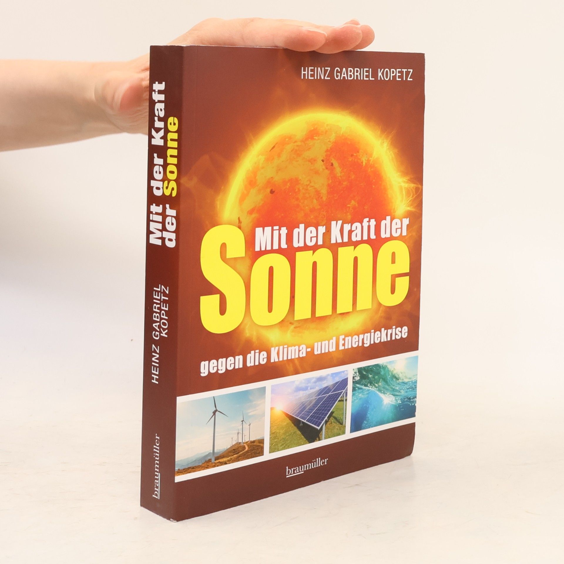 Heinz Gabriel Kopetz Mit der Kraft der Sonne gegen die Klima- und Energiekrise