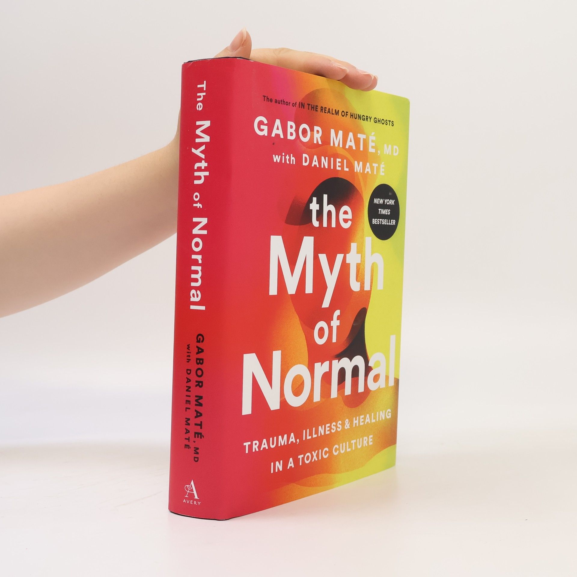 Daniel Maté The Myth of Normal: Trauma, Illness, and Healing in a Toxic Culture