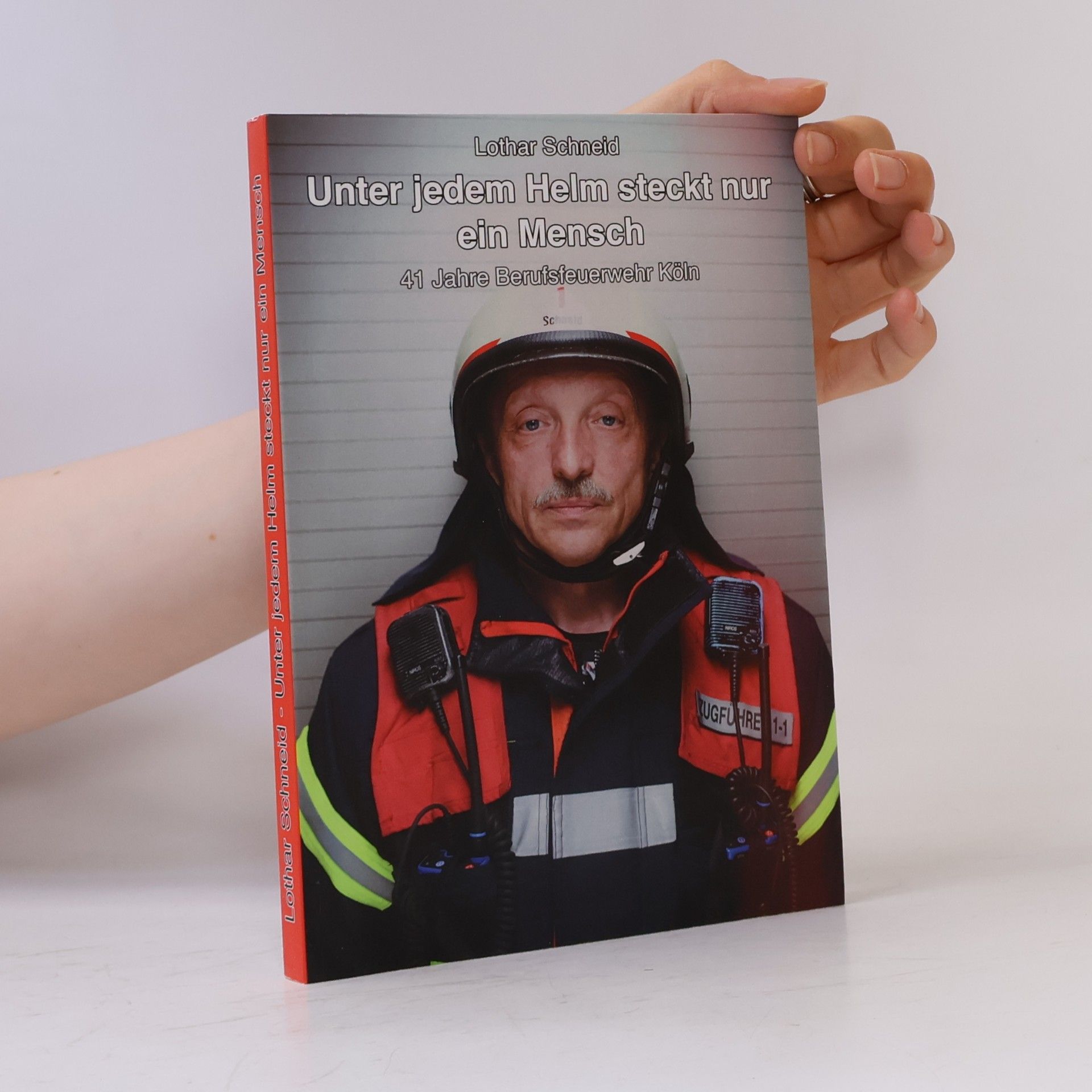 Lothar Schneid Unter jedem Helm steckt nur ein Mensch