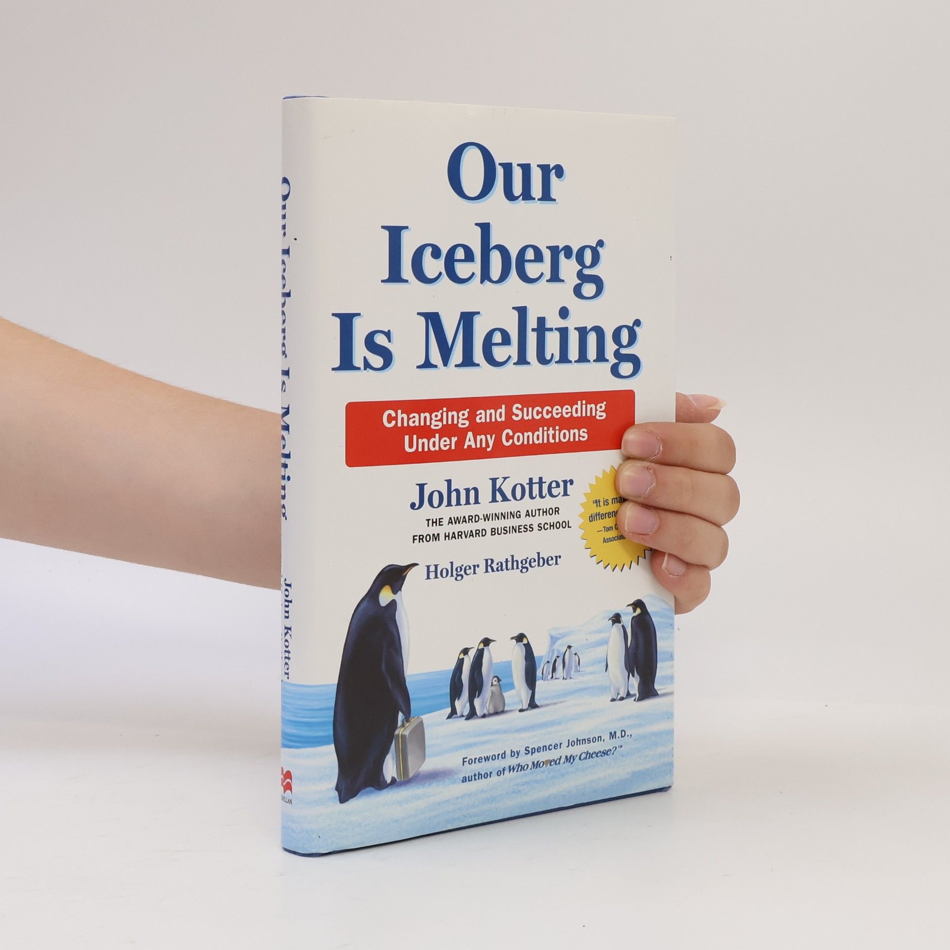 John P. Kotter Our iceberg is melting : changing and succeeding under any conditions