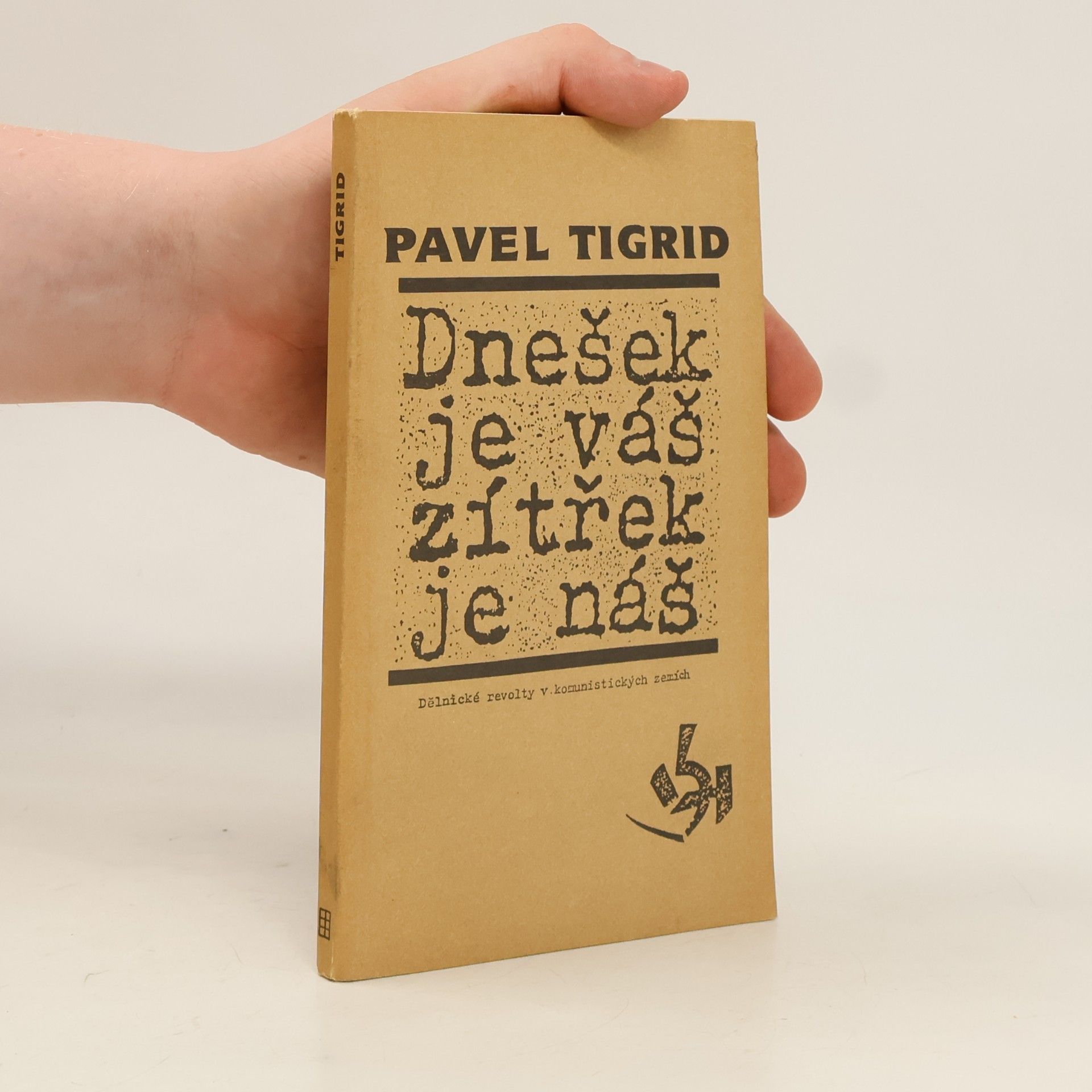 Pavel Tigrid Dnešek je váš, zítřek je náš