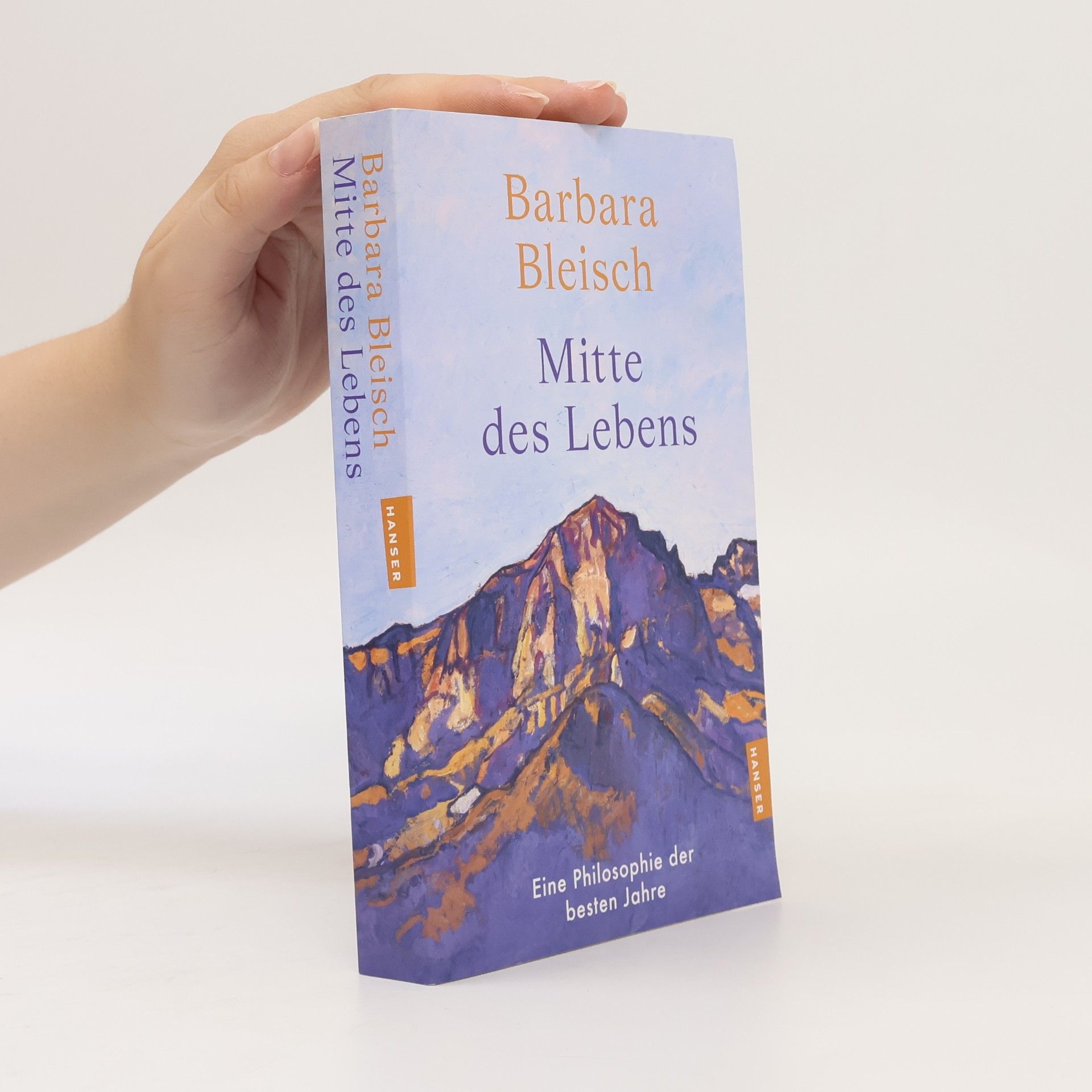 Barbara Bleisch Mitte des Lebens: Eine Philosophie der besten Jahre