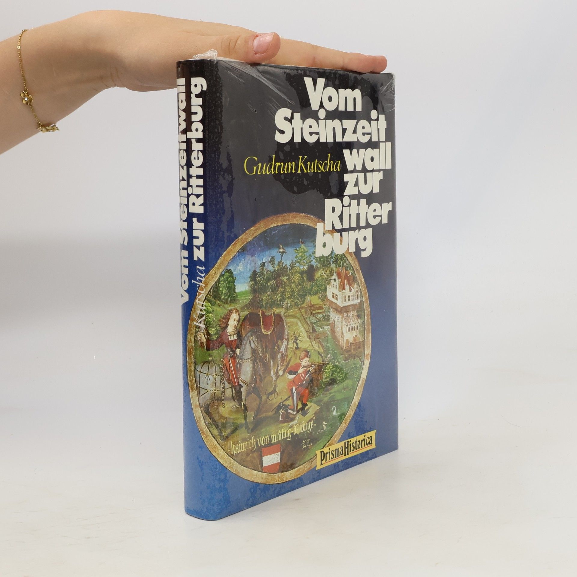 Gudrun Kutscha Vom Steinzeitwall zur Ritterburg