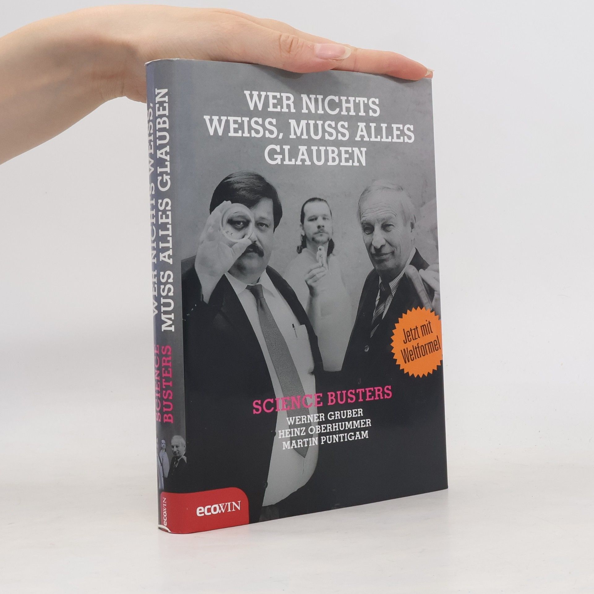 Werner Gruber Wer nichts weiss, muss alles glauben