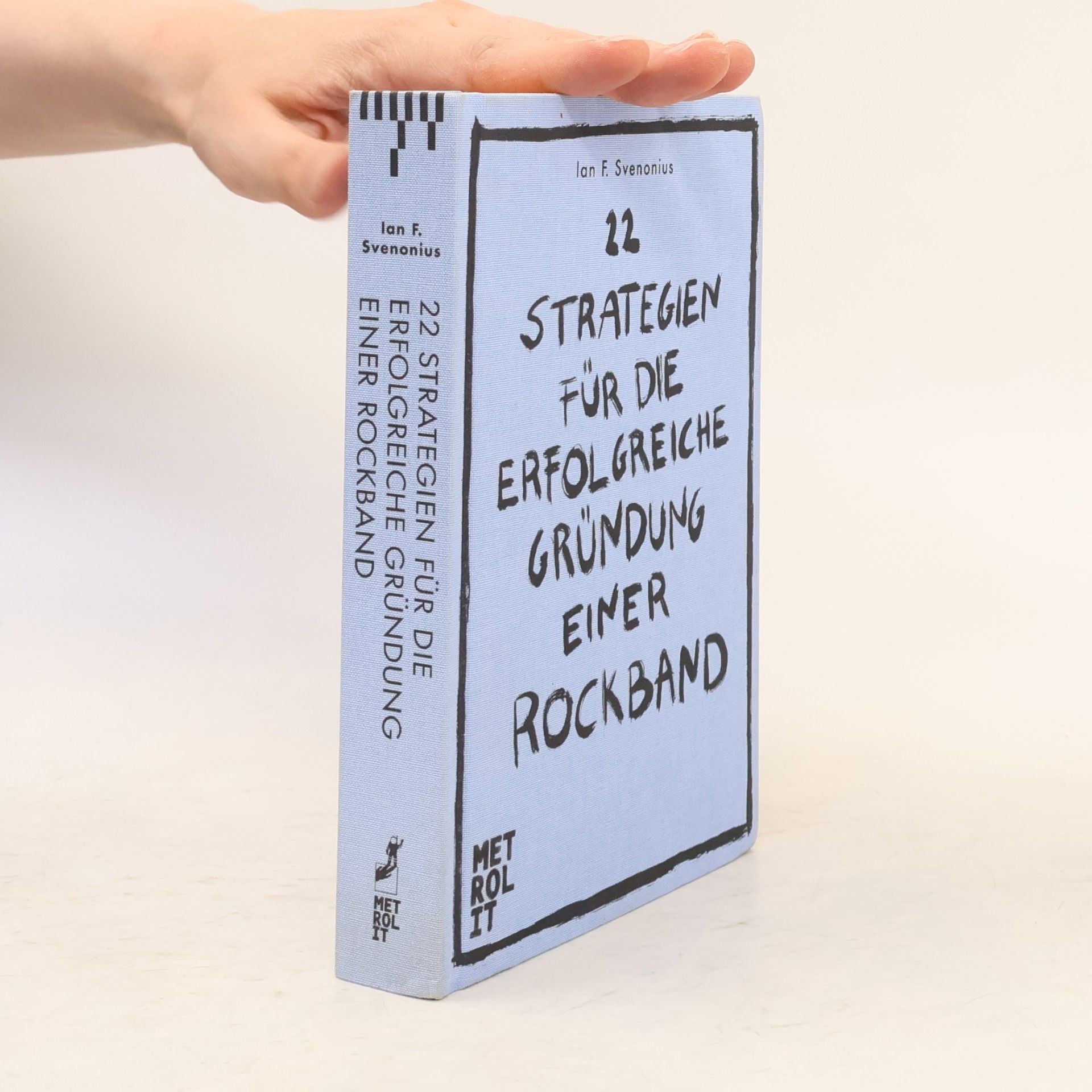 Ian F. Svenonius 22 Strategien für die erfolgreiche Gründung einer Rockband