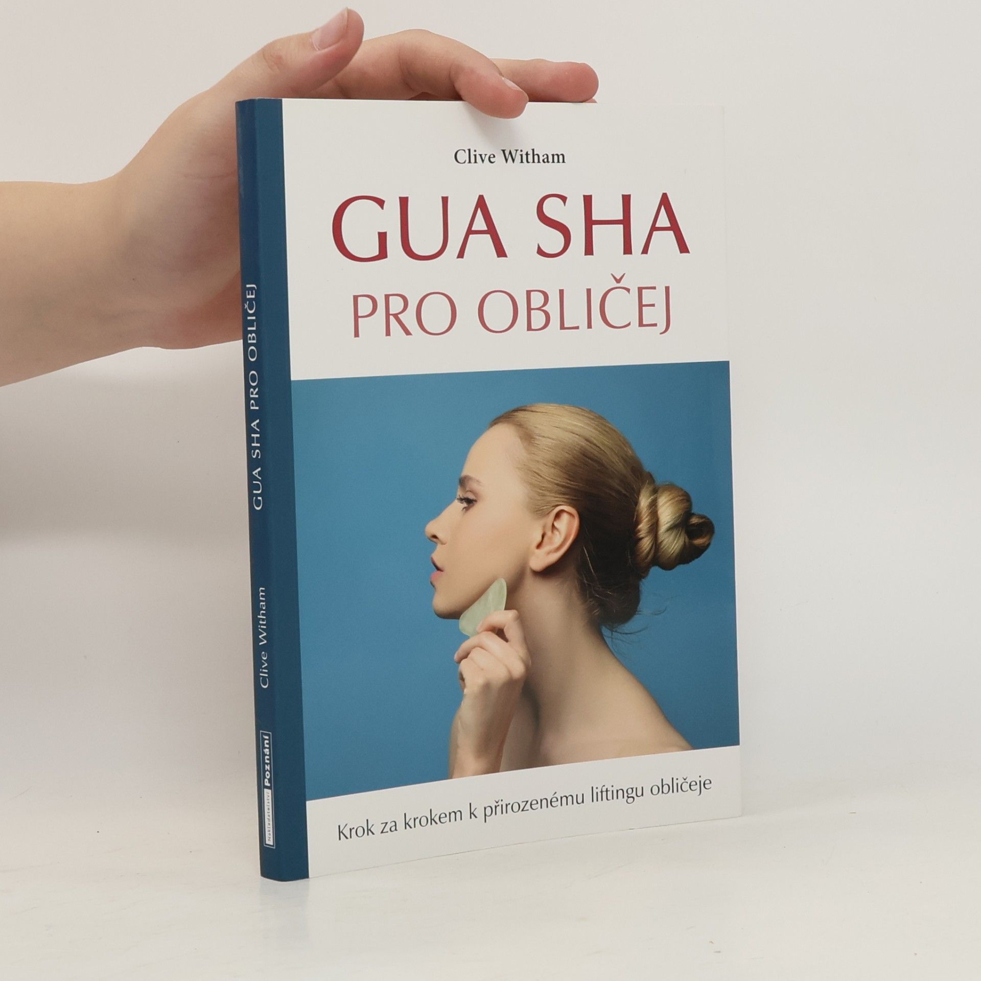 Clive Witham Gua sha pro obličej : krok za krokem k přirozenému liftingu obličeje