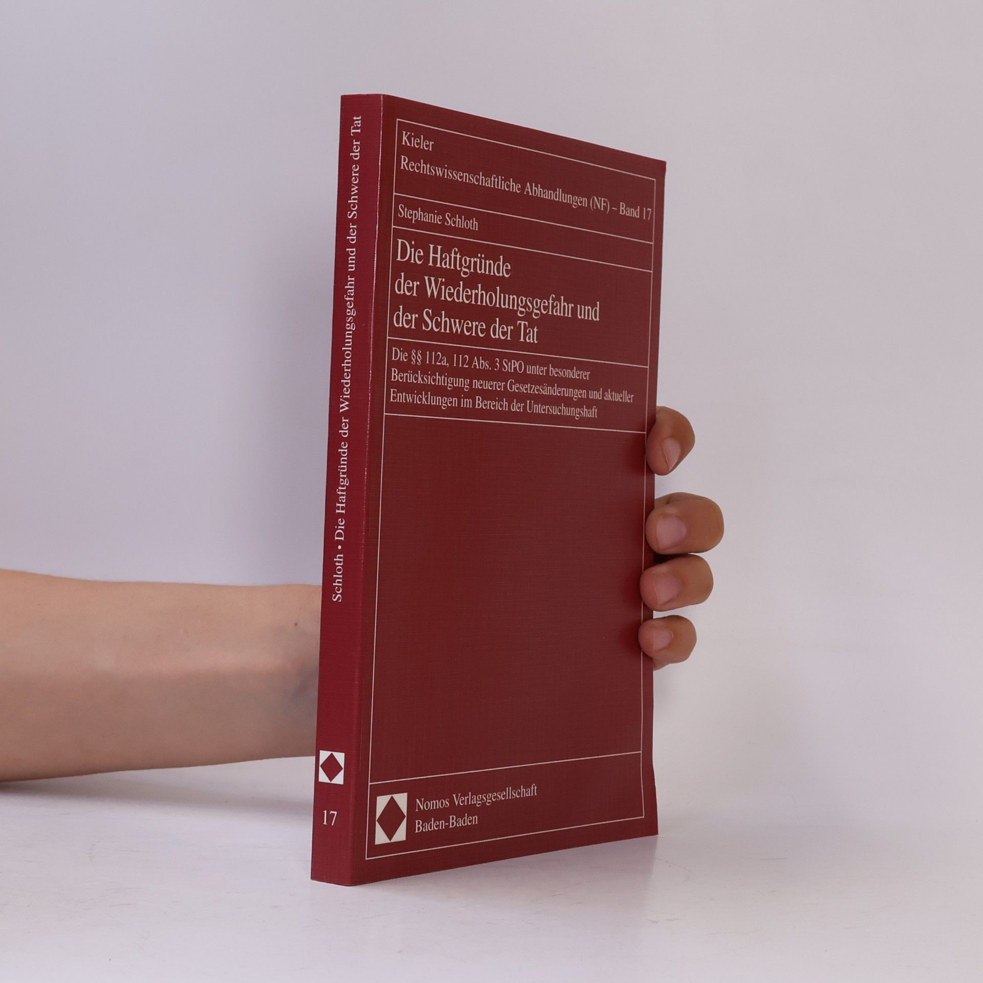 Stephanie Schloth Kieler Rechtswissenschaftliche Abhandlungen (NF) - 17: Die Haftgründe der Wiederholungsgefahr und der Schwere der Tat