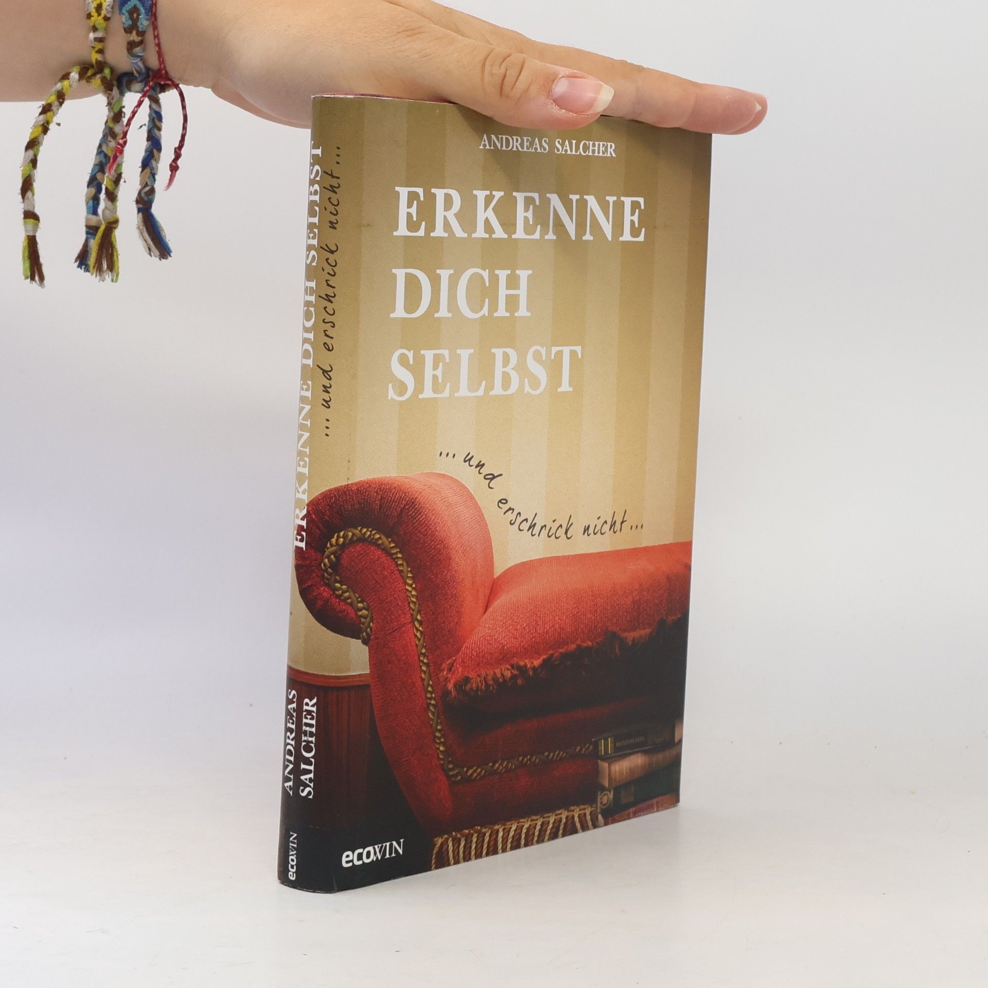 Andreas Salcher Erkenne dich selbst und erschrick nicht