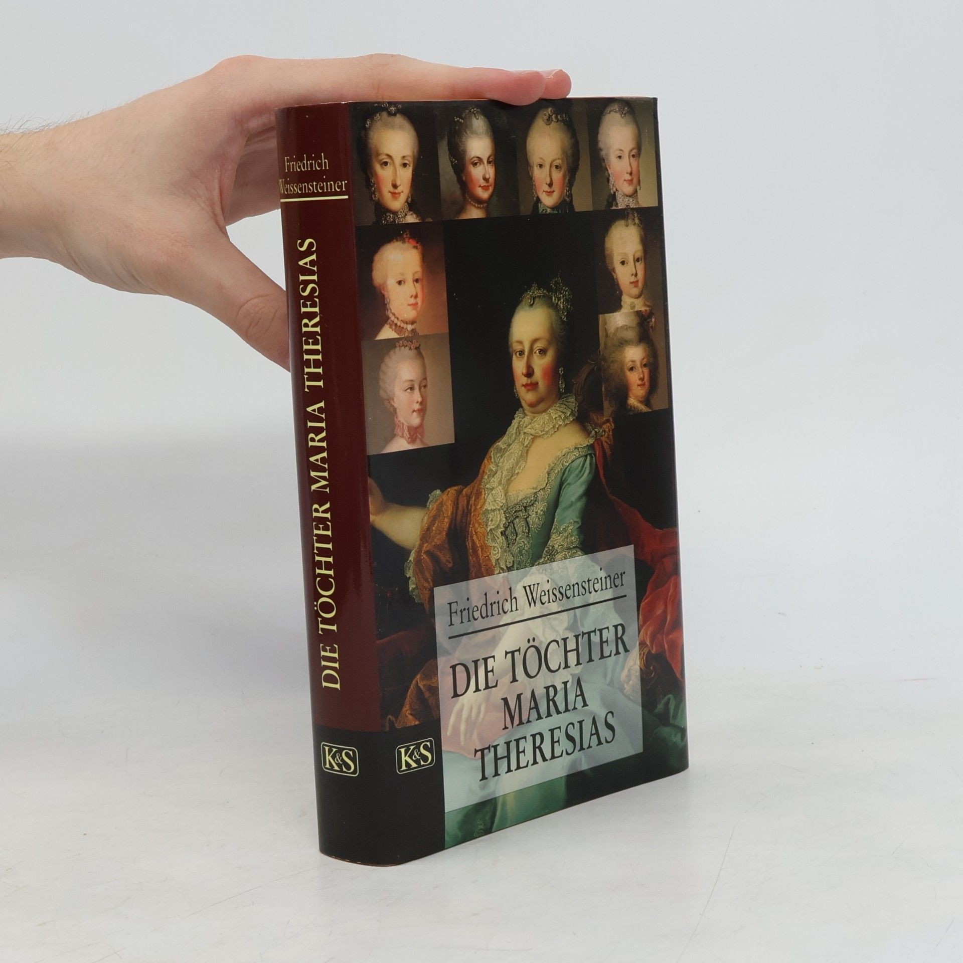 Friedrich Weissensteiner Die Töchter Maria Theresias