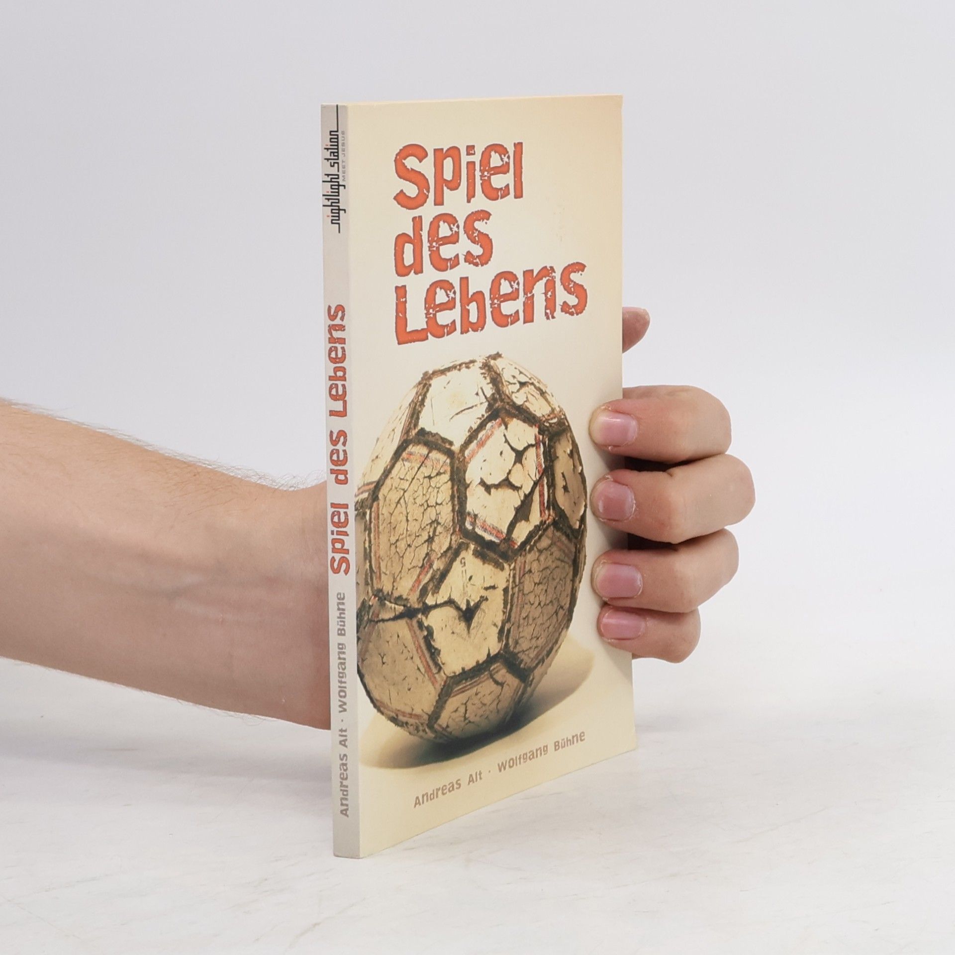 Andreas Alt Fußball - das Spiel des Lebens