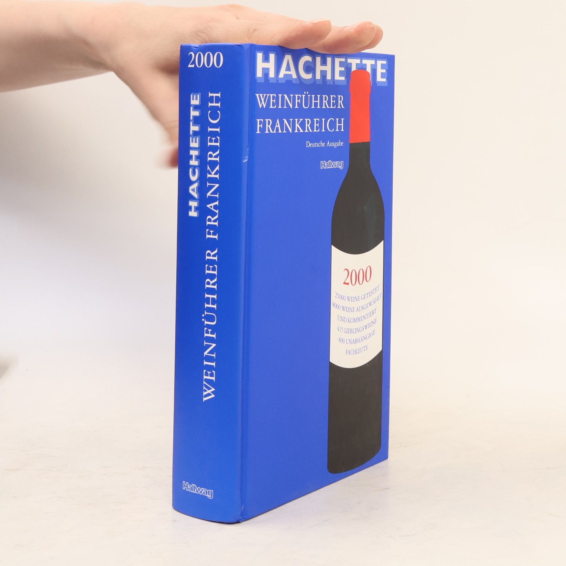 800 UNABHÄNGIGE FACHLEUTE Hachette Weinführer Frankreich 2000 - Deutsche Ausgabe