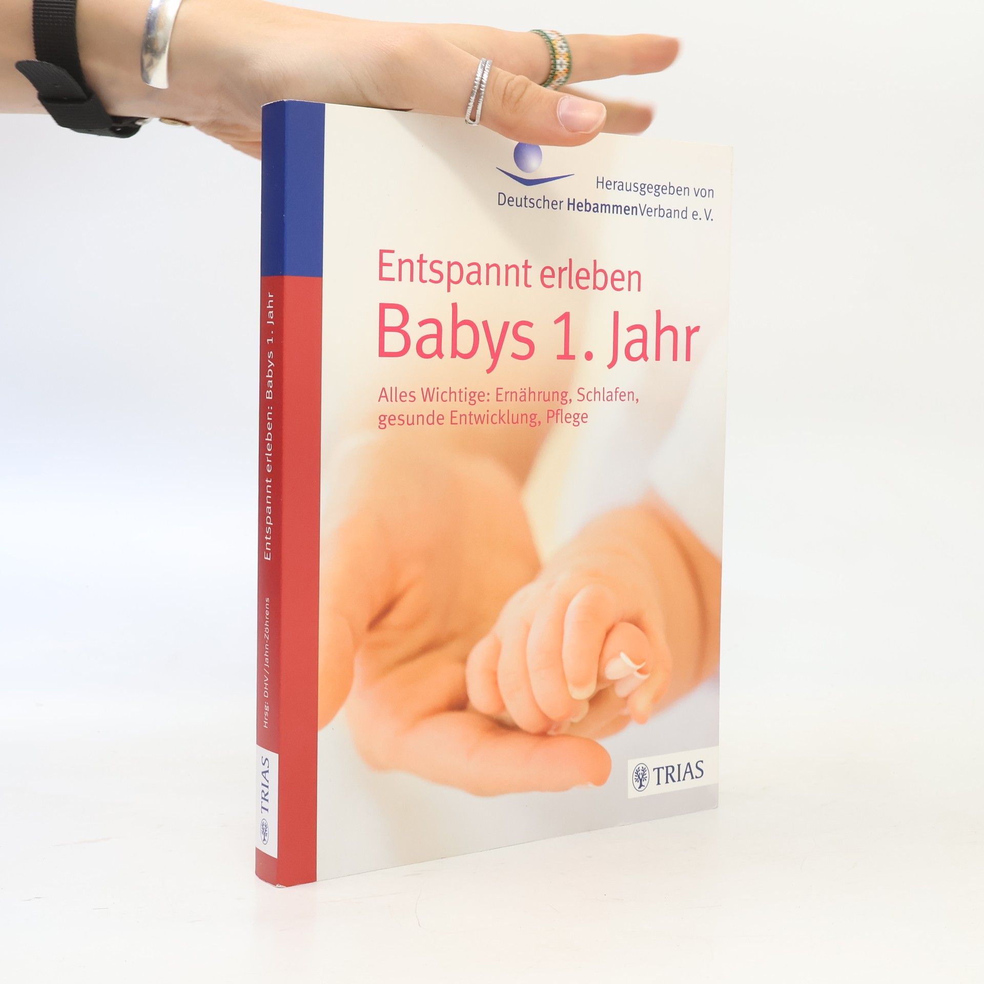 Ursula Jahn-Zöhrens Entspannt erleben: Babys 1. Jahr