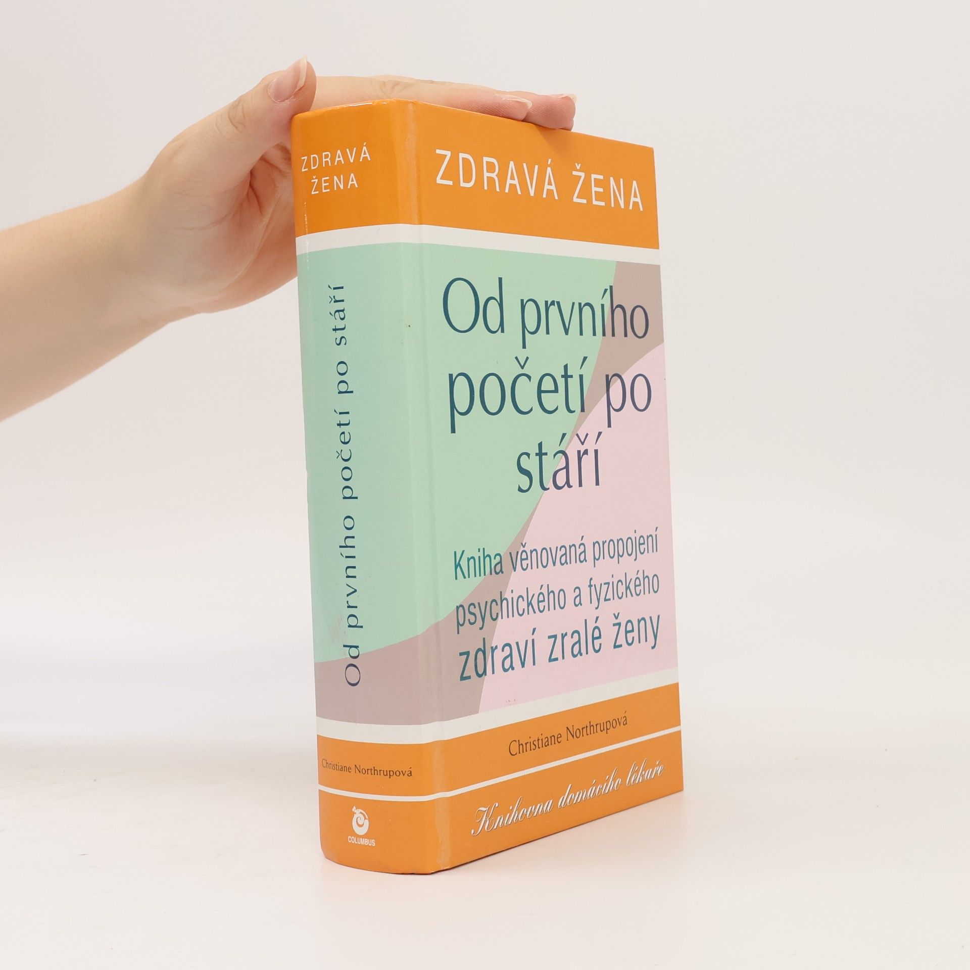 Christiane Northrup Zdravá žena. Od prvního početí po stáří