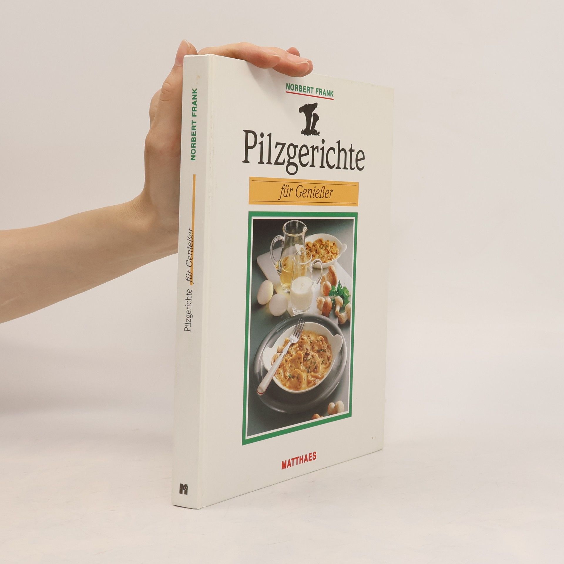 Norbert Frank Pilzgerichte für Geniesser