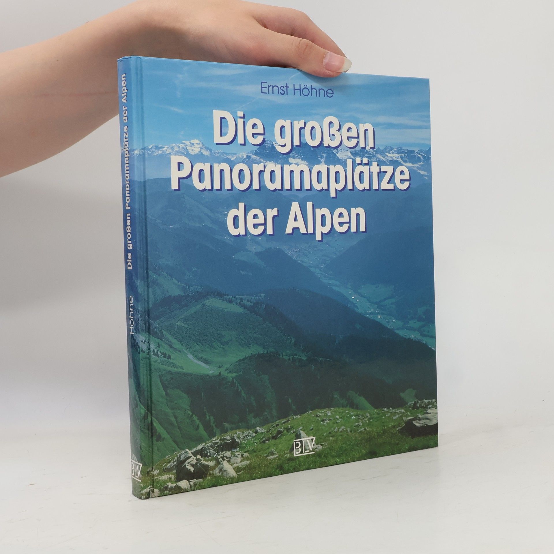 Ernst Höhne Die großen Panoramaplätze der Alpen