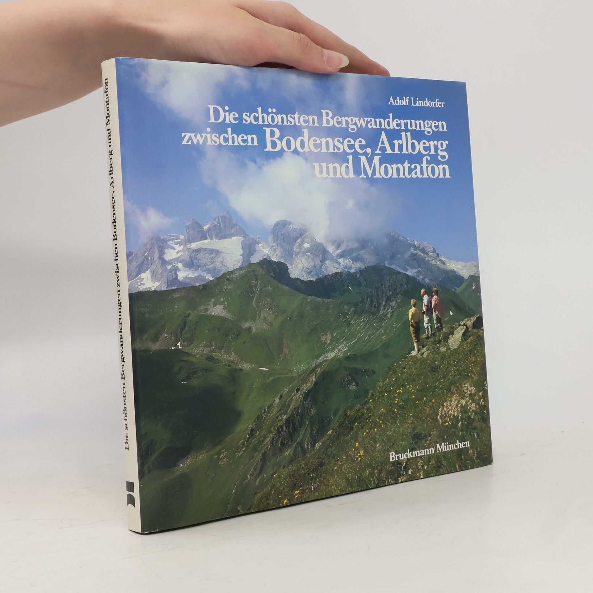 Adolf Lindorfer Die schönsten Bergwanderungen zwischen Bodensee, Arlberg und Montafon