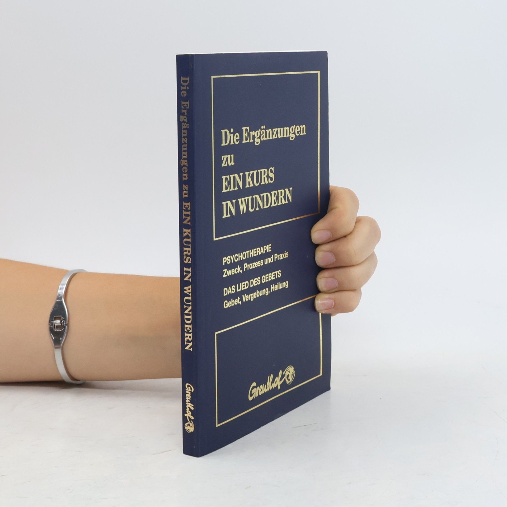 Autorenkollektiv Die Ergänzungen zu ein Kurs in Wundern