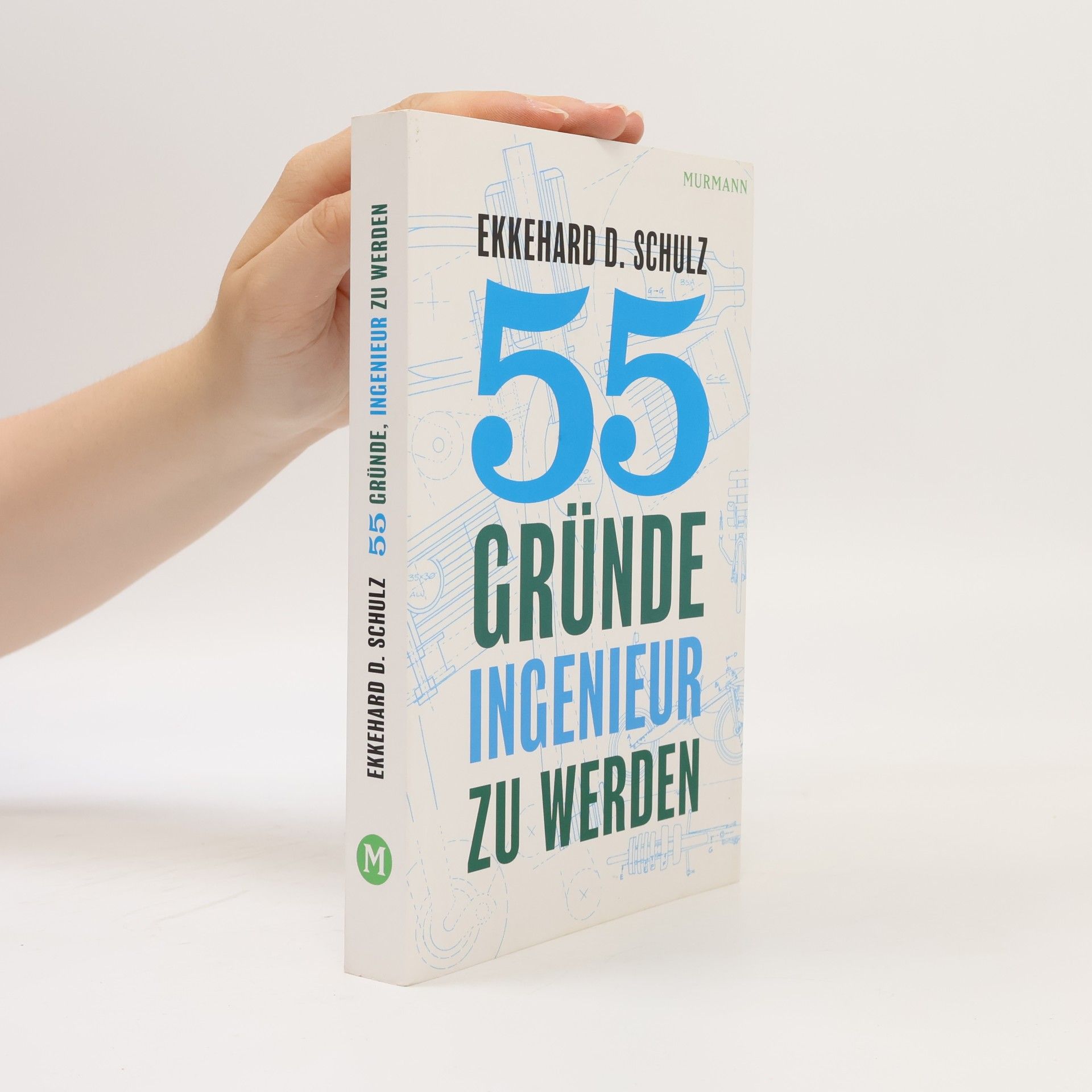 Ekkehard D. Schulz 55 Gründe, Ingenieur zu werden