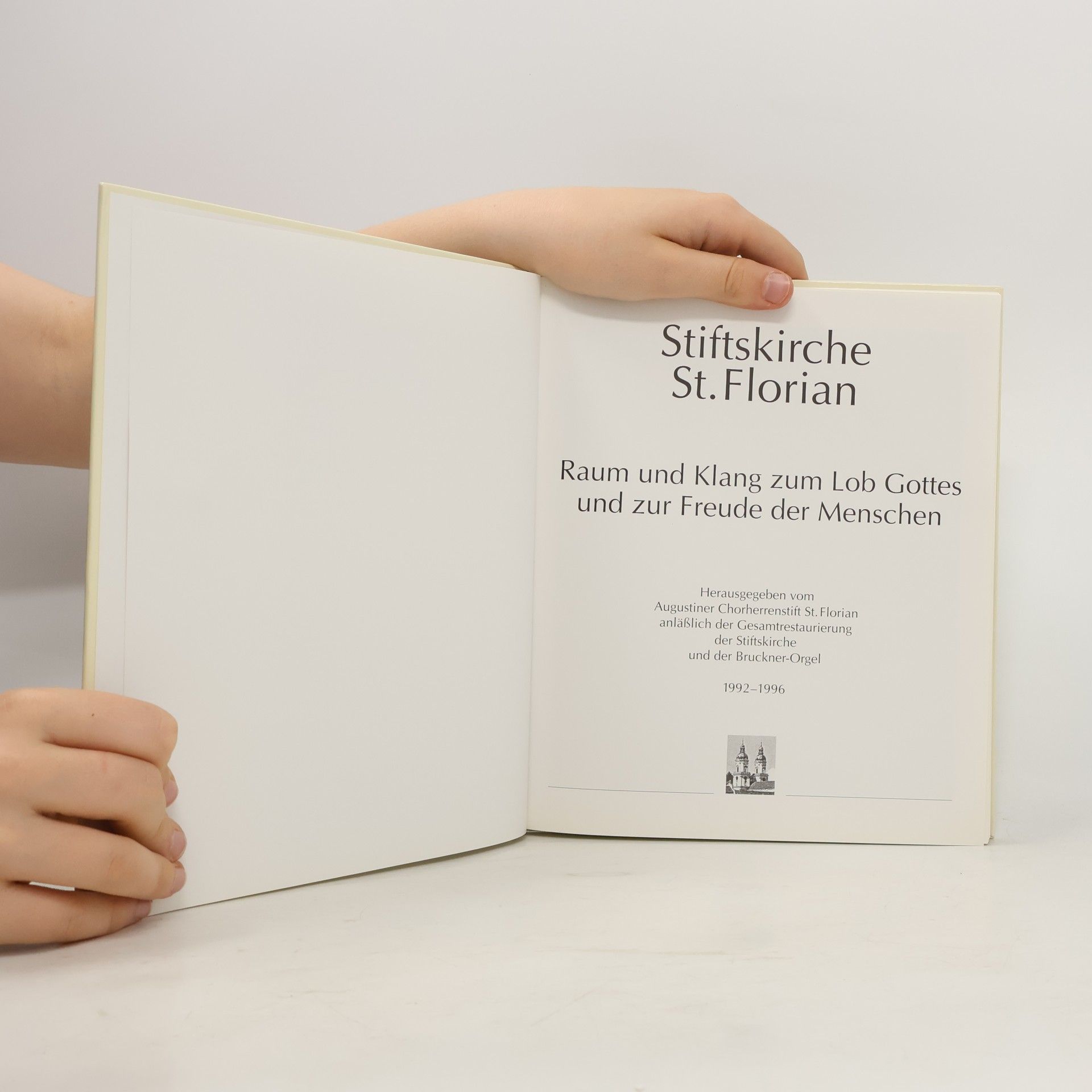 Autorenkollektiv Stiftskirche St. Florian. Raum und Klang zum Lob Gottes und zur Freude der Menschen