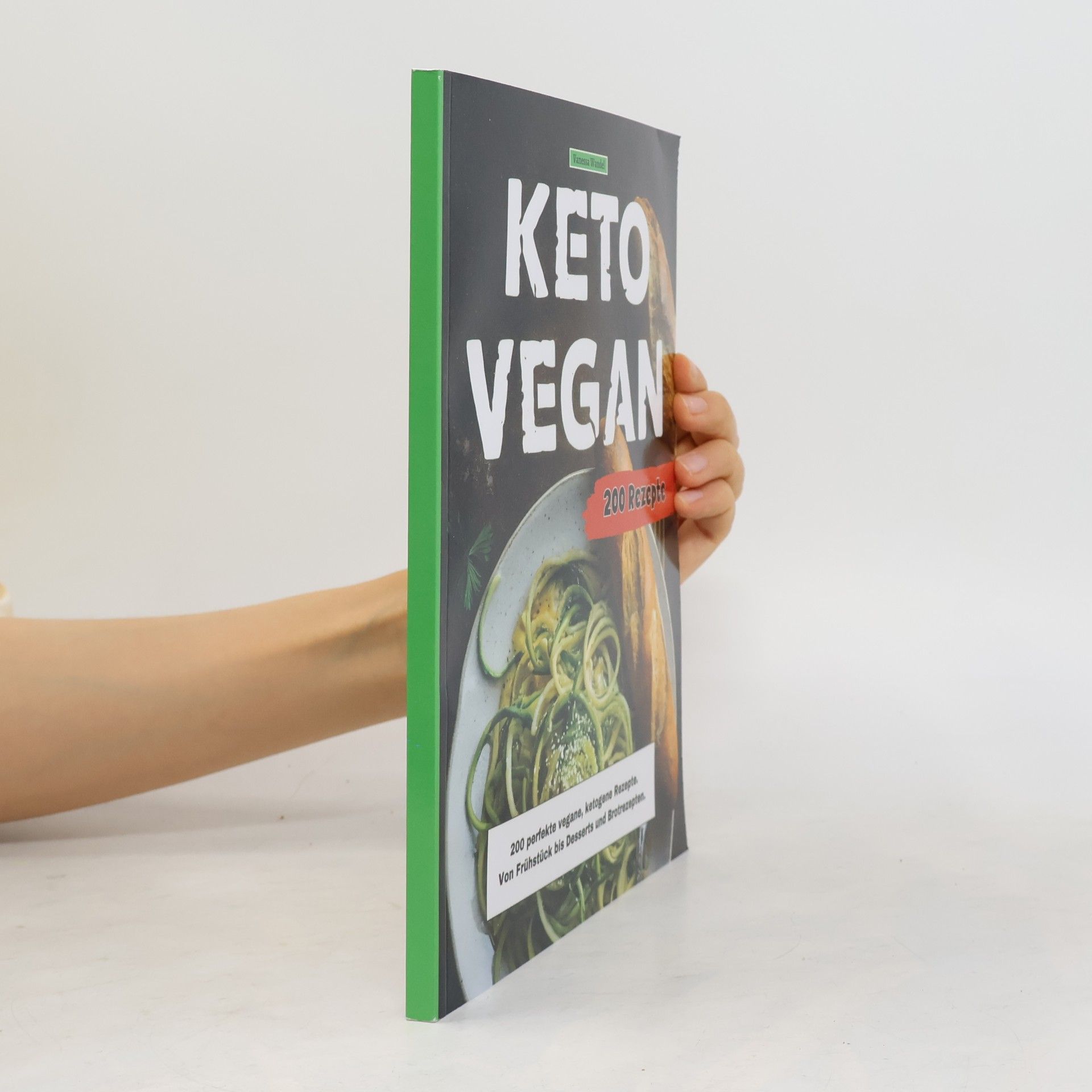Vanessa Wandel Keto Vegan: 200 perfekte vegane, ketogene Rezepte. Von Frühstück bis Desserts und Brotrezepten.