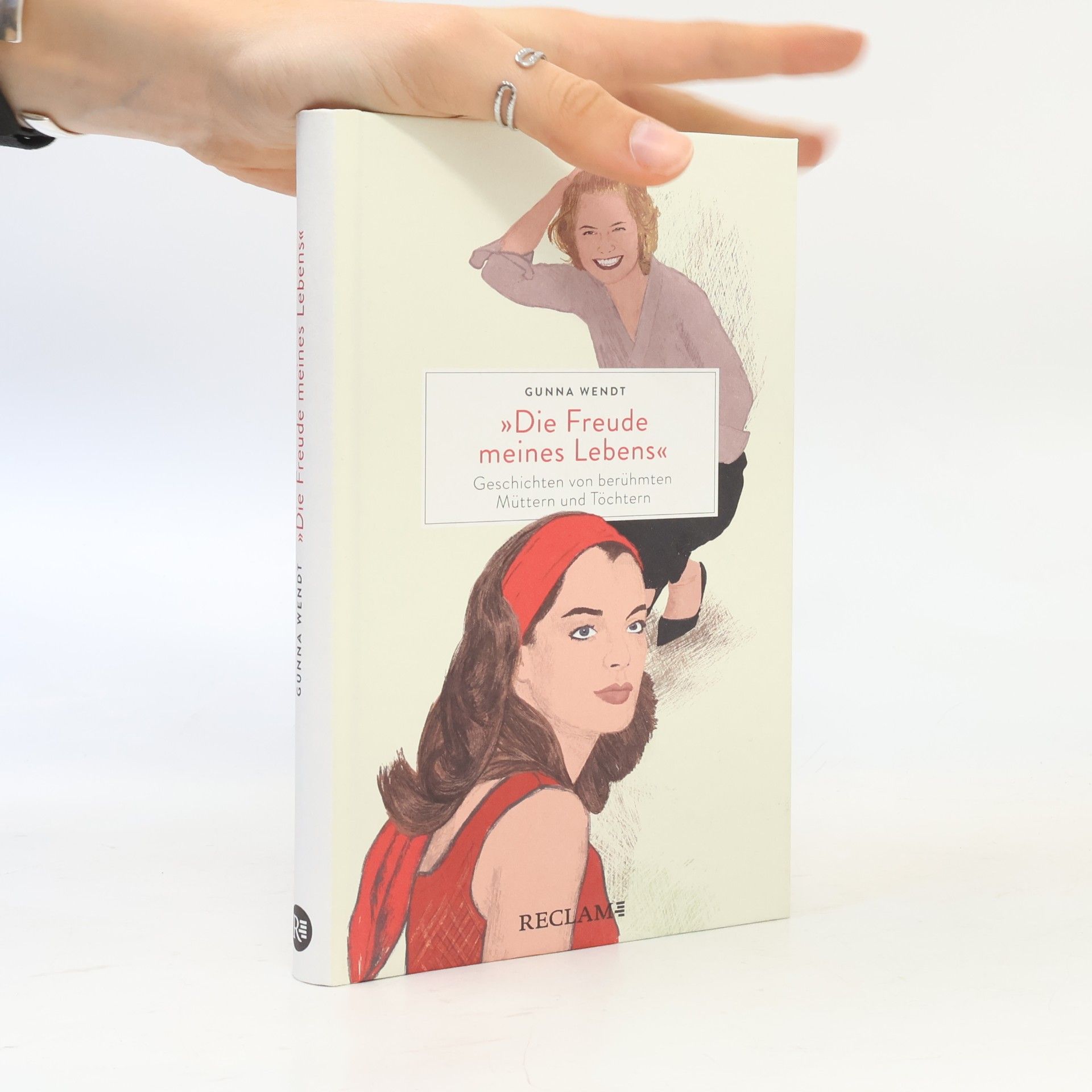 Gunna Wendt »Die Freude meines Lebens«. Geschichten von berühmten Müttern und Töchtern | Hochwertiges Geschenkbuch mit spannenden Mutter-Tochter-Porträts