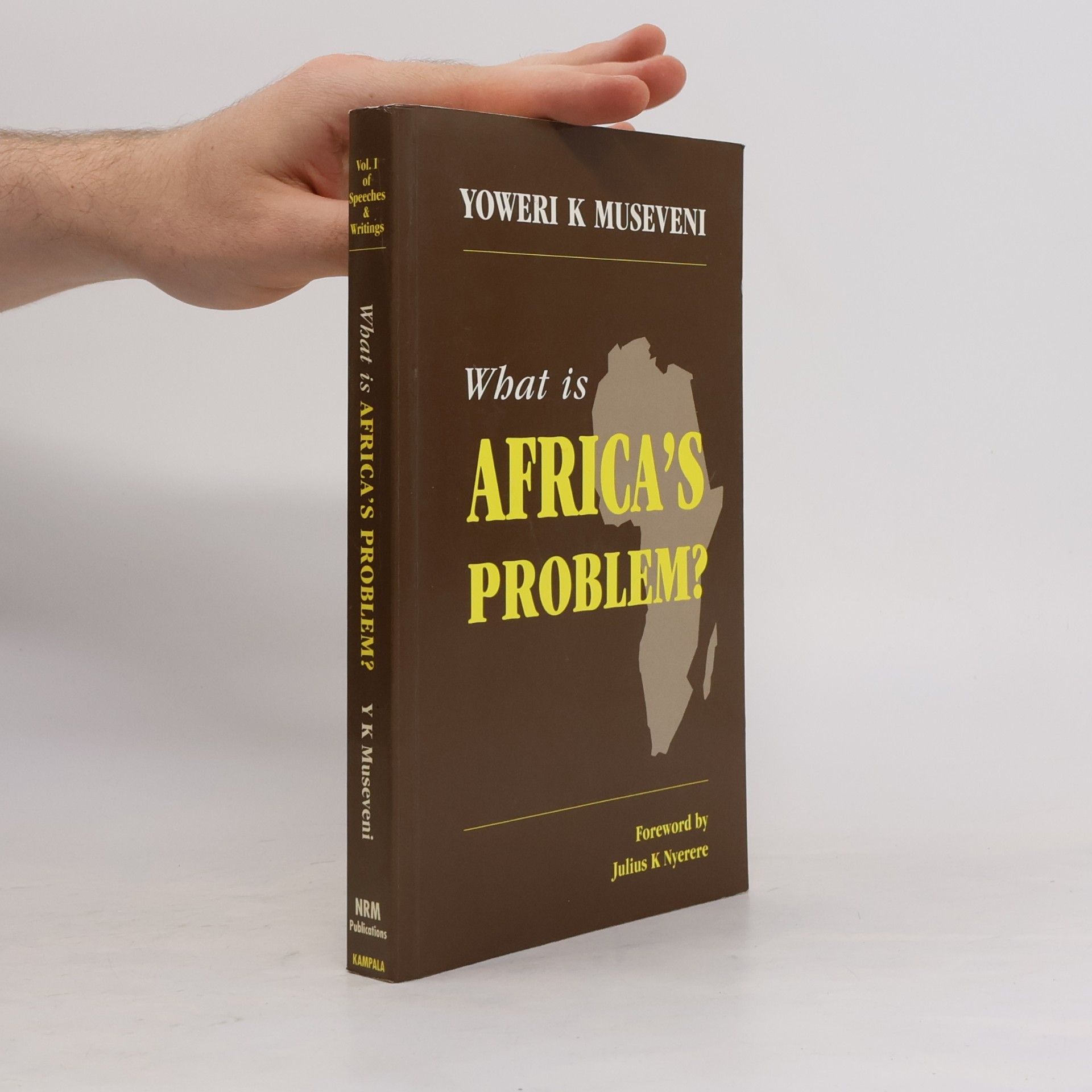 Yoweri Kaguta Museveni Speeches & Writings - 1: What Is Africa's Problem?