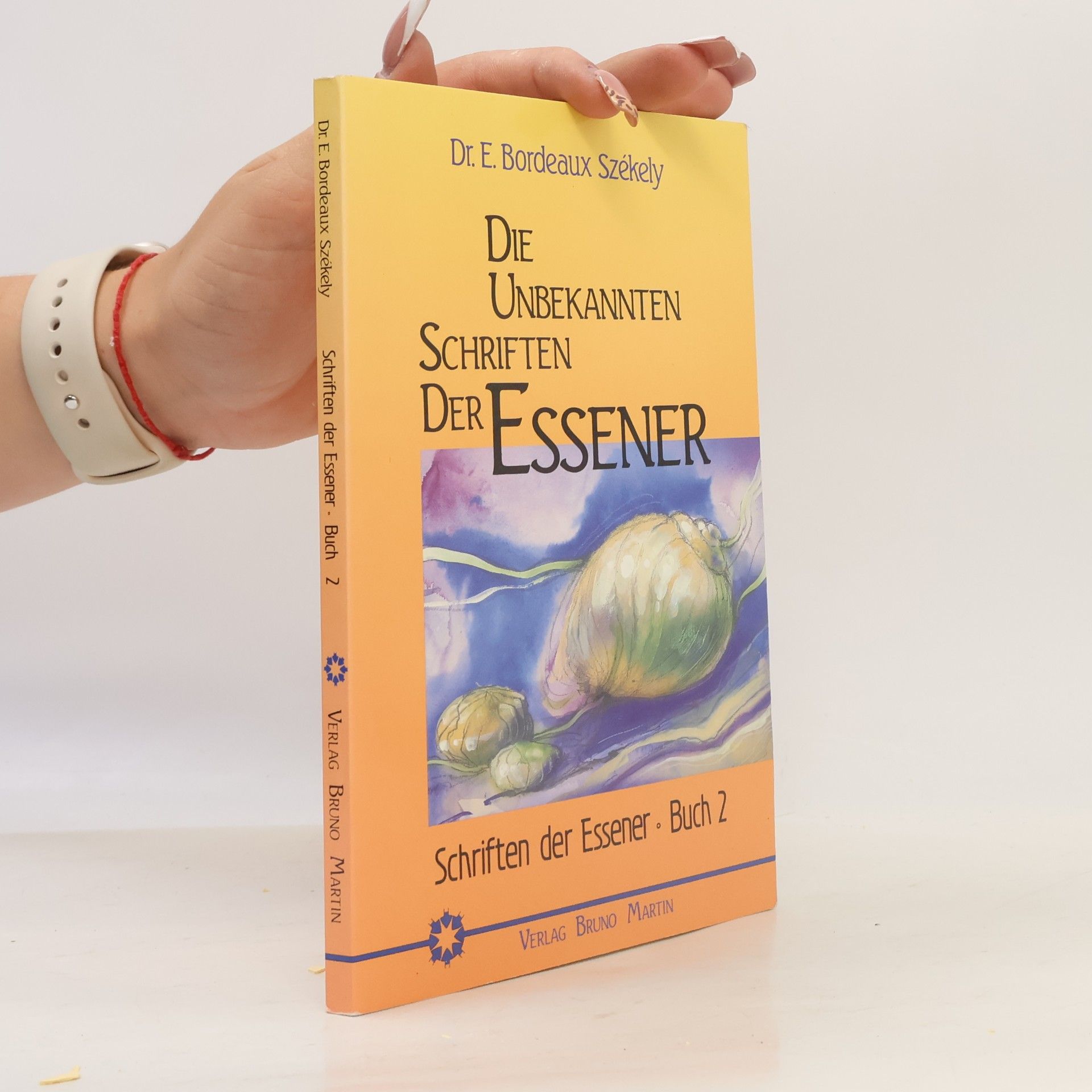Dr. E. Bordeaux Székely Schriften der Essener - 2: Die unbekannten Schriften der Essener