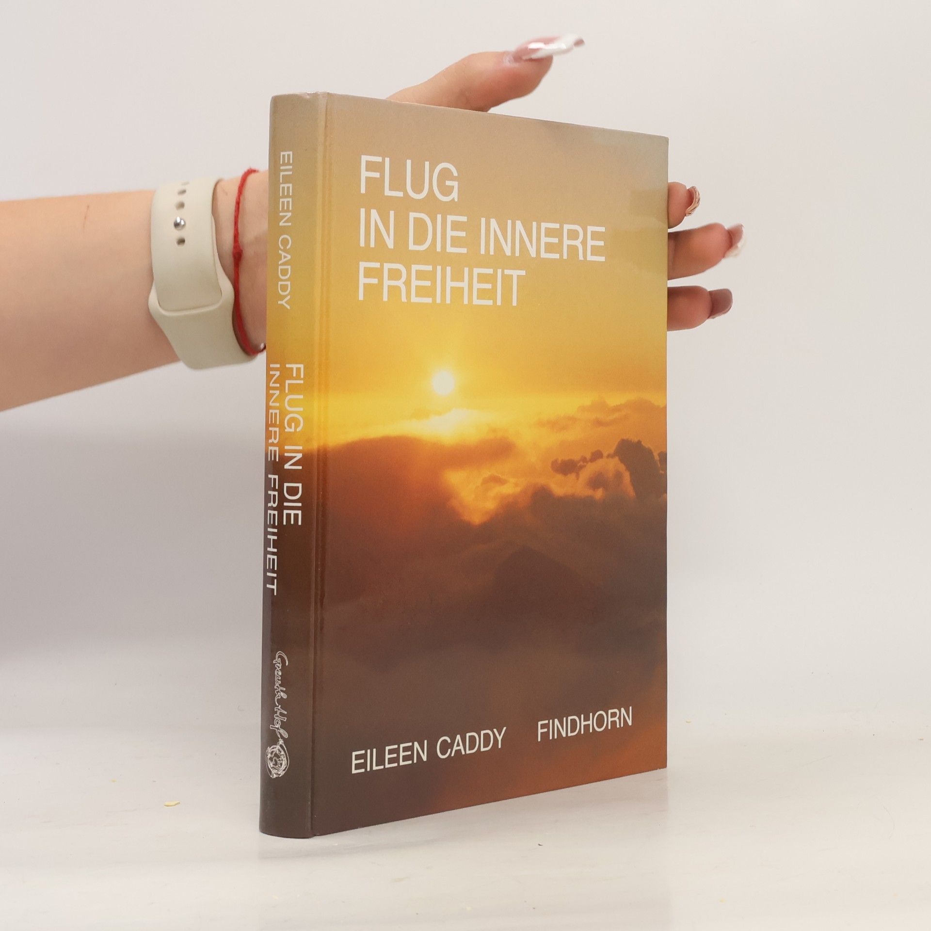 Eileen Caddy Flug in die innere Freiheit