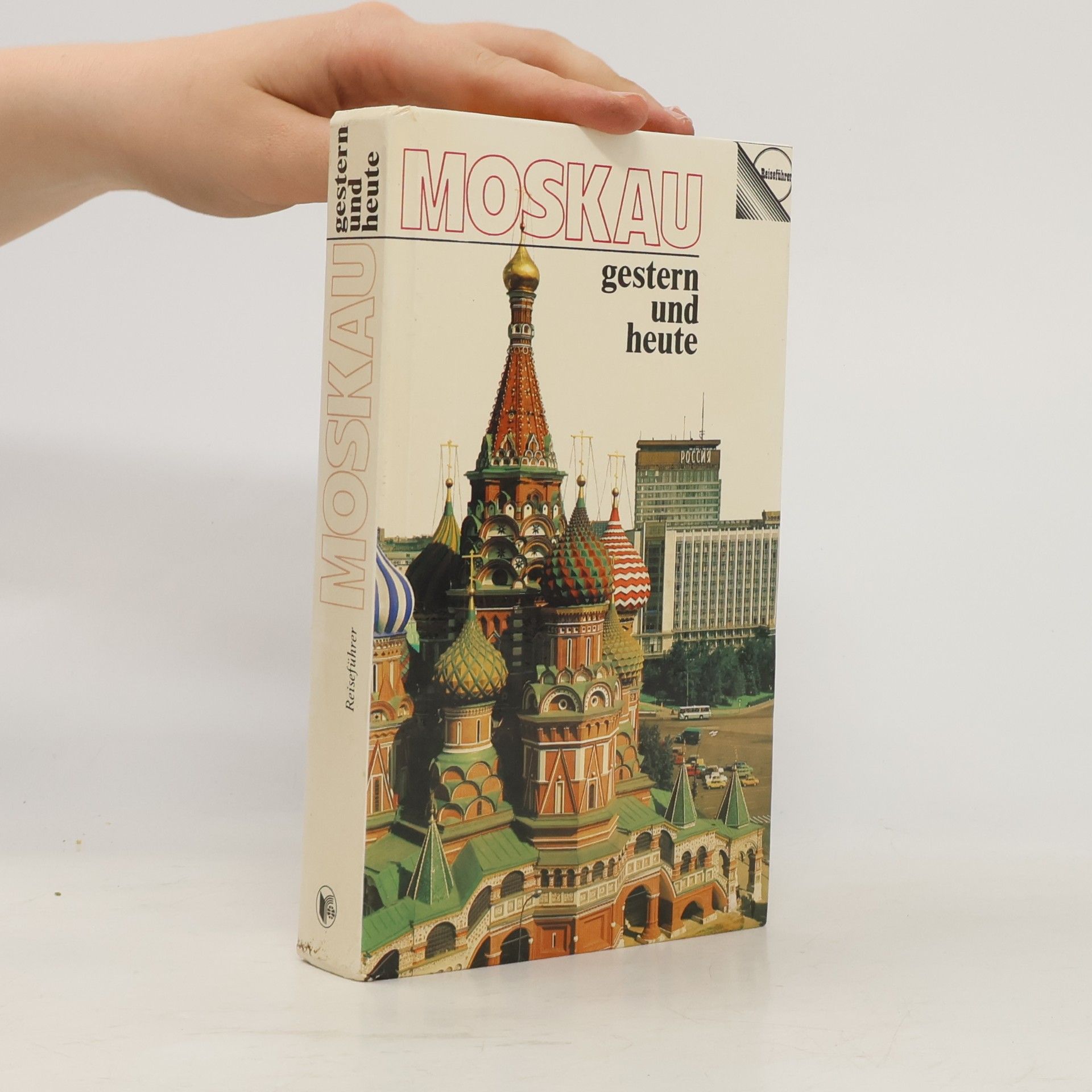 Collectif d'auteurs Moskau. Gestern und Heute
